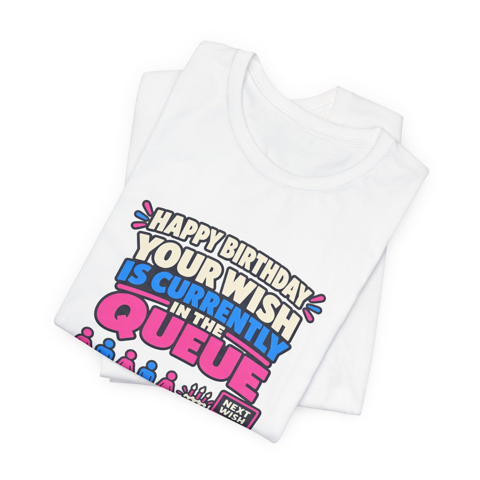 Your Wish Is Currently In The Queue Birthday Humor - Image 3