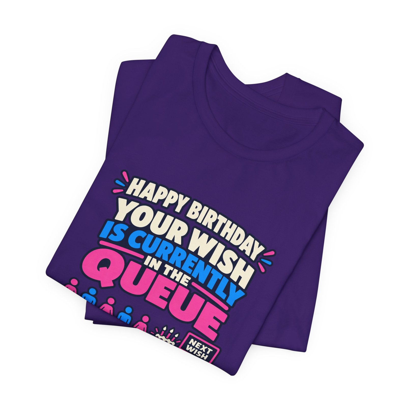 Your Wish Is Currently In The Queue Birthday Humor - Image 39