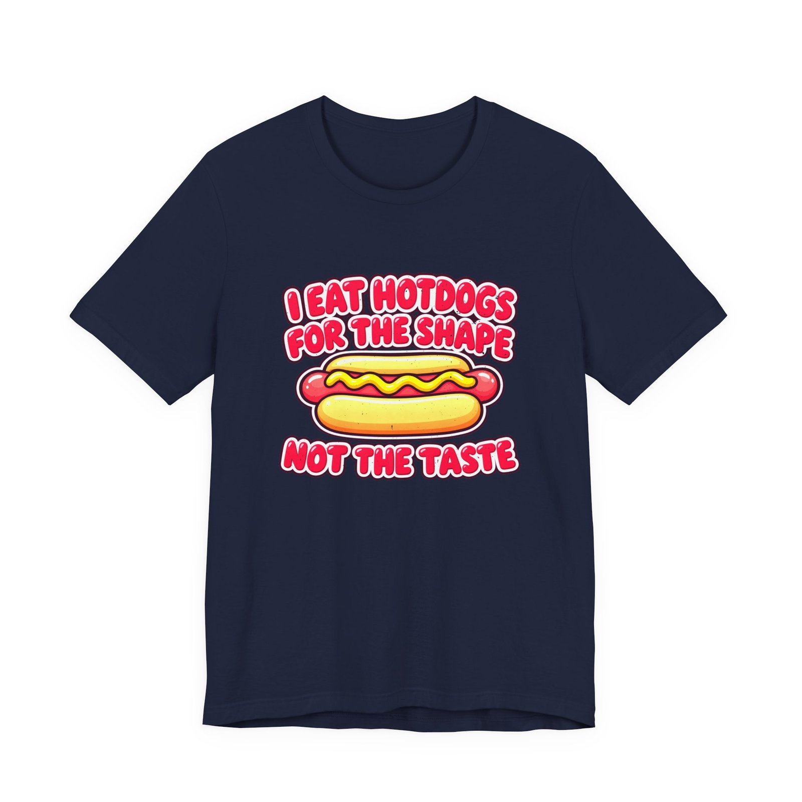 I Eat Hotdogs For The Shape Not The Taste - Image 33