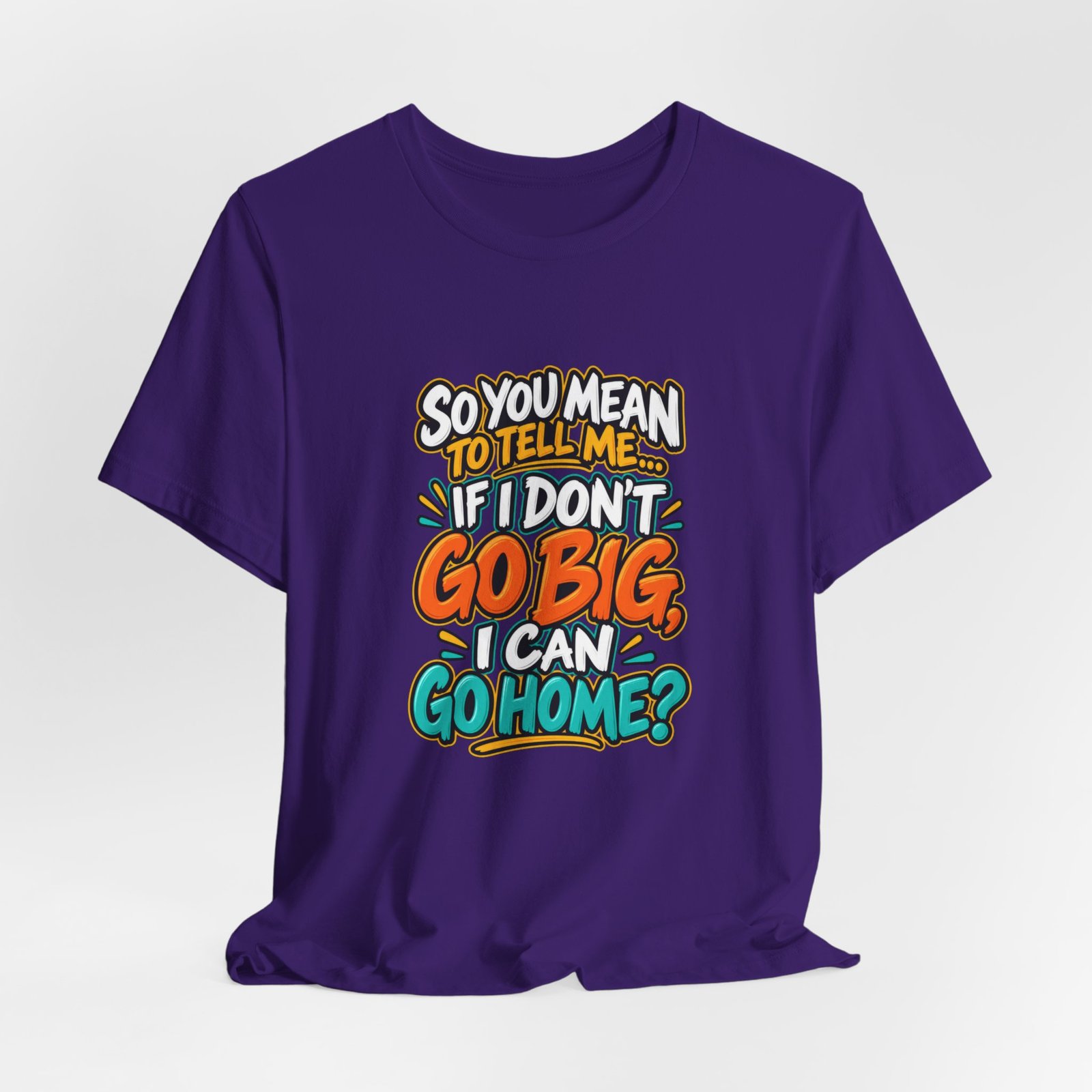 Can I Go Home Funny Quote Graphic Tee - Image 40
