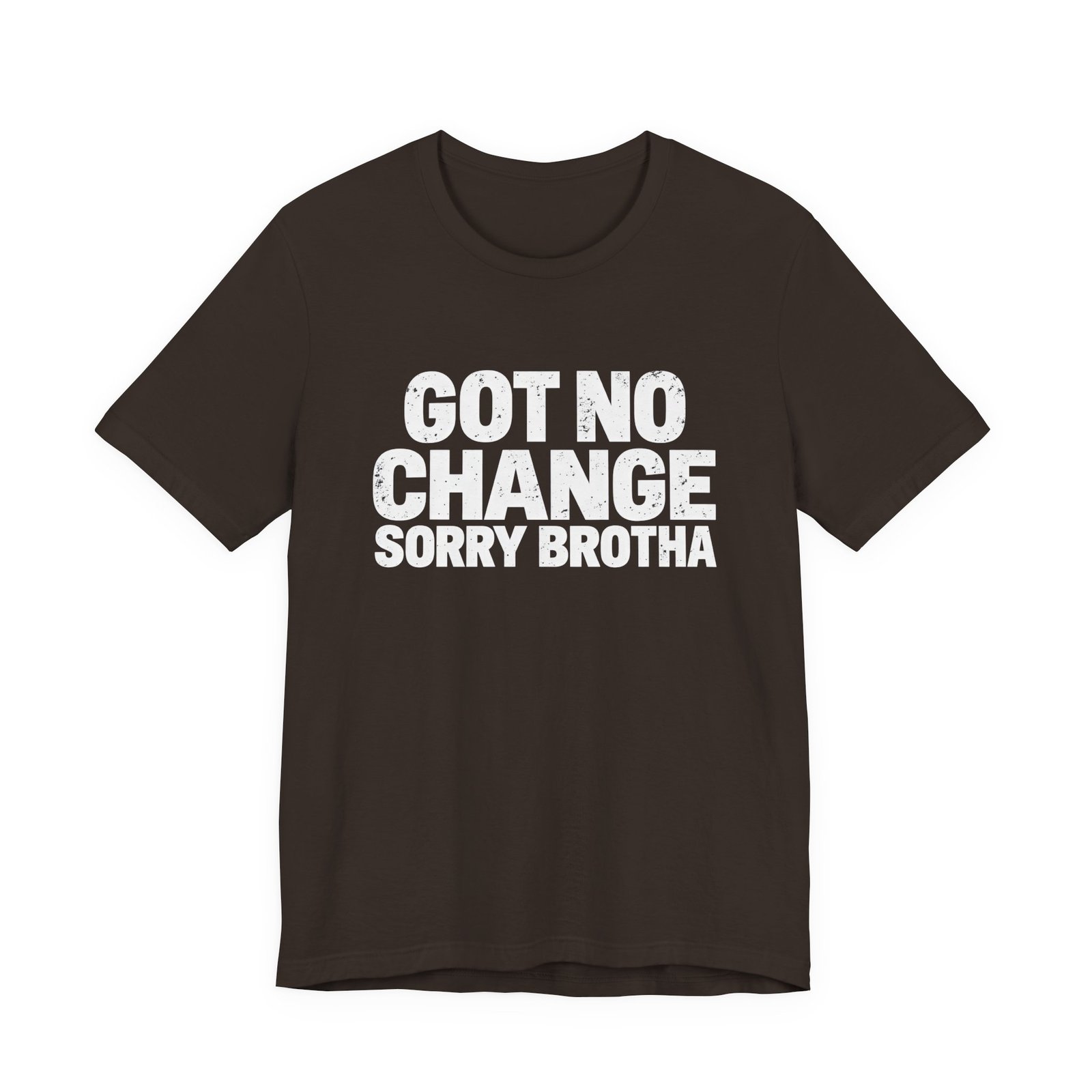 Got No Change Sorry Brotha Spare Change Meme Humor Graphic Tee