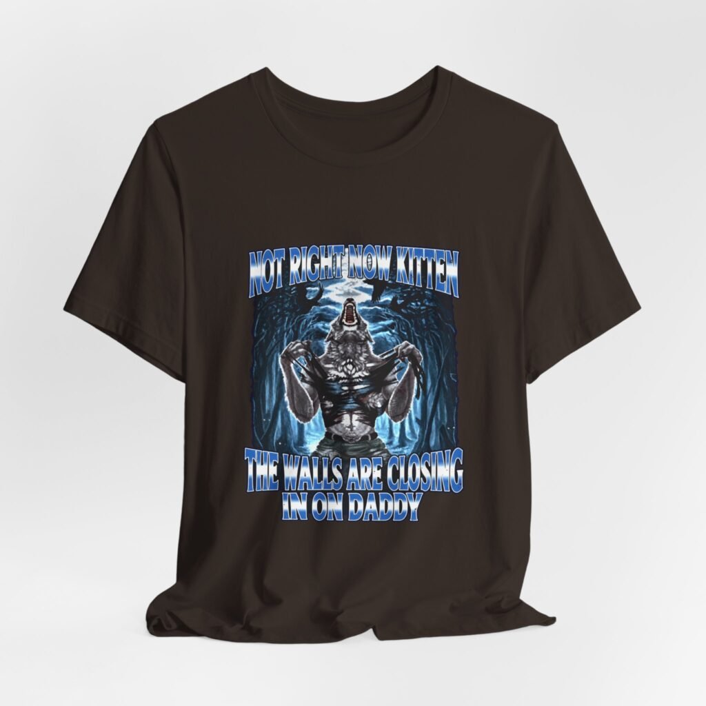 Not Right Now Kitten The Walls Are Closing In Graphic Tee