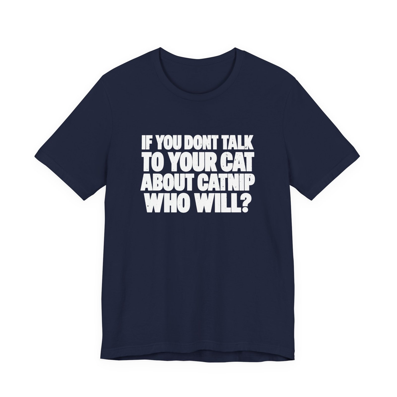 If You Don't Talk To Your Cat About Catnip Graphic Tee - Image 21