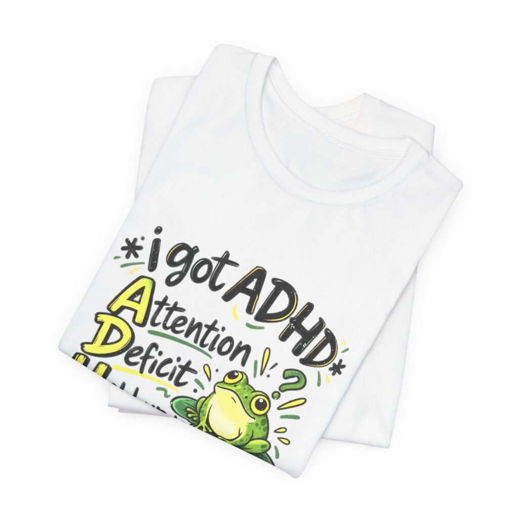 Hold Up Is Dat A Frog ADHD Humor