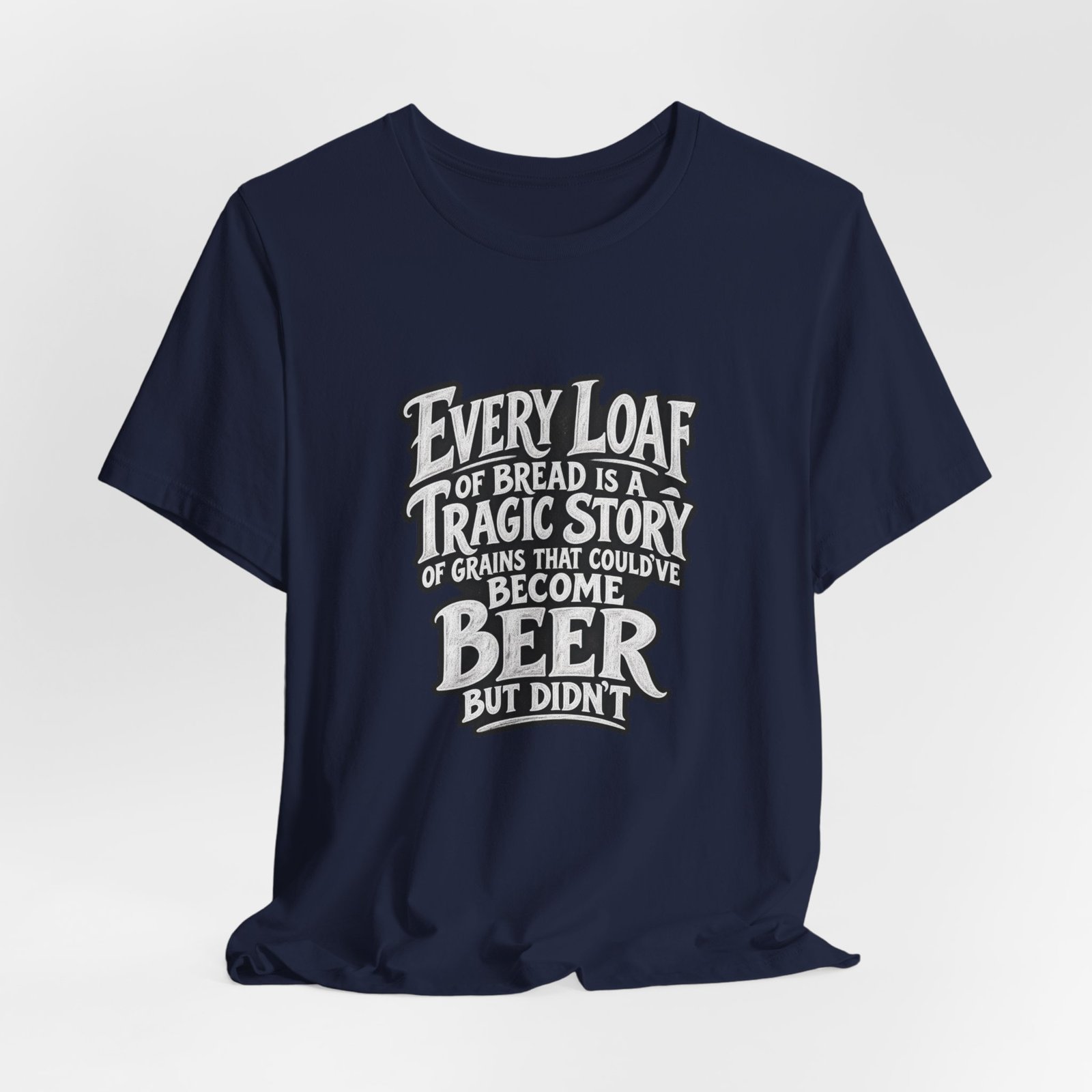 Every Loaf Could Have Been Beer Bread Humor - Image 24