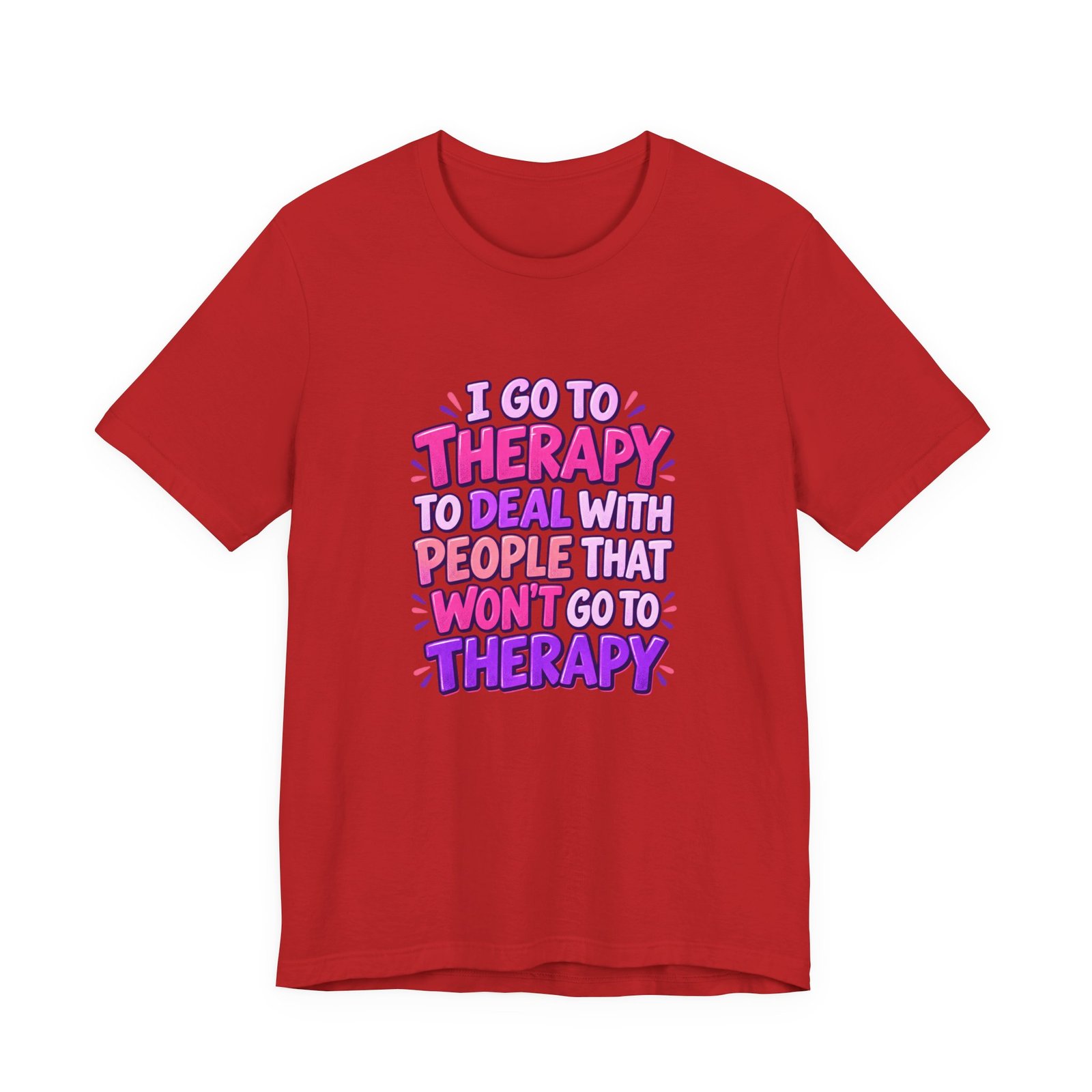 I Go To Therapy To Deal With People That Graphic Tee - Image 45