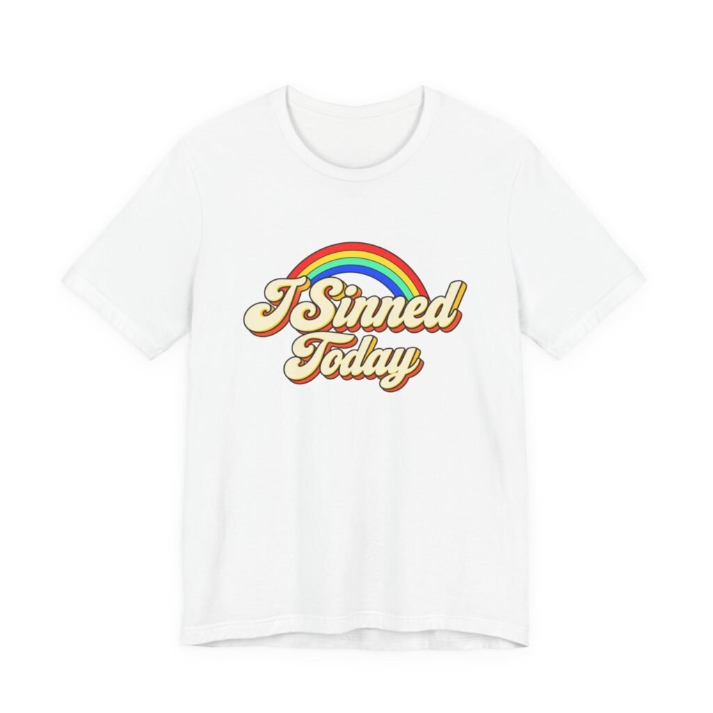 I Sinned Today Funny Confession Rainbow Graphic Tee