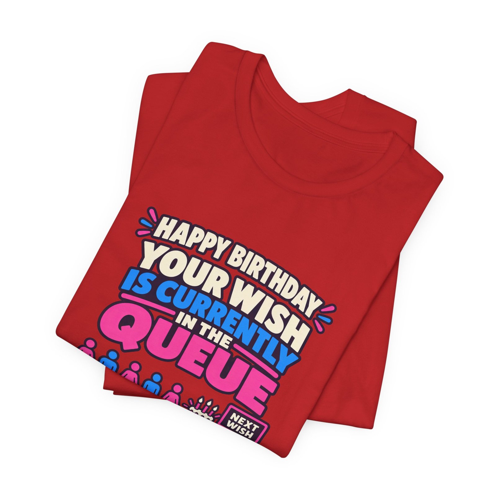 Your Wish Is Currently In The Queue Birthday Humor - Image 47