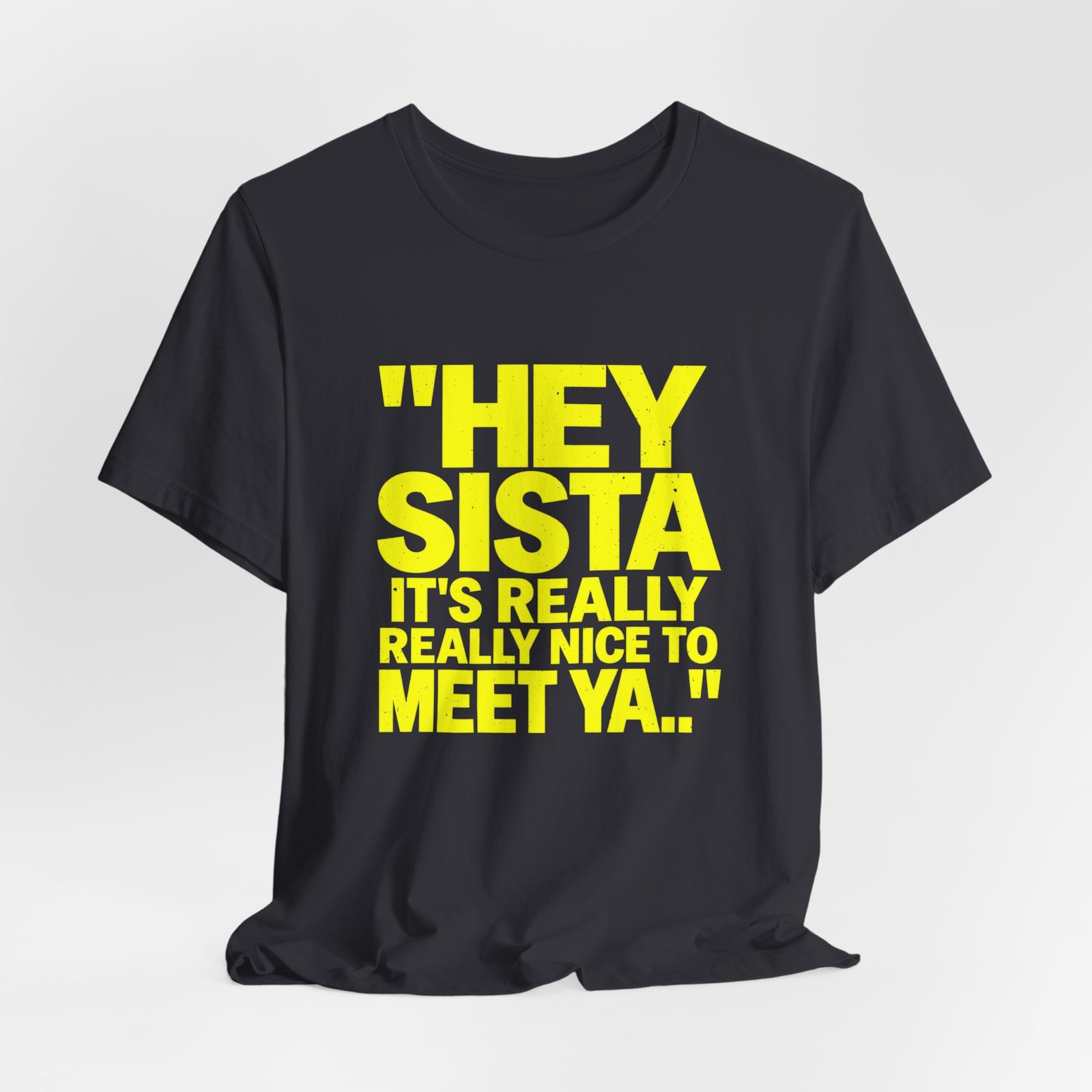 Hey Sista It's Really Nice To Meet Ya Greeting - Image 12