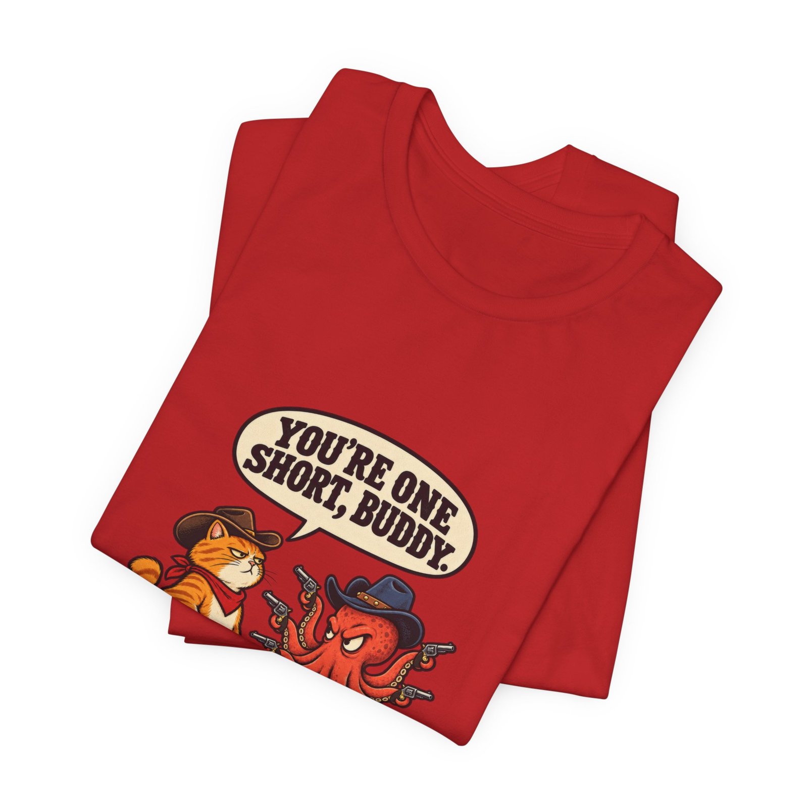 You're One Short, Buddy Cat Octopus 9 Lives Western Graphic Tee - Image 47