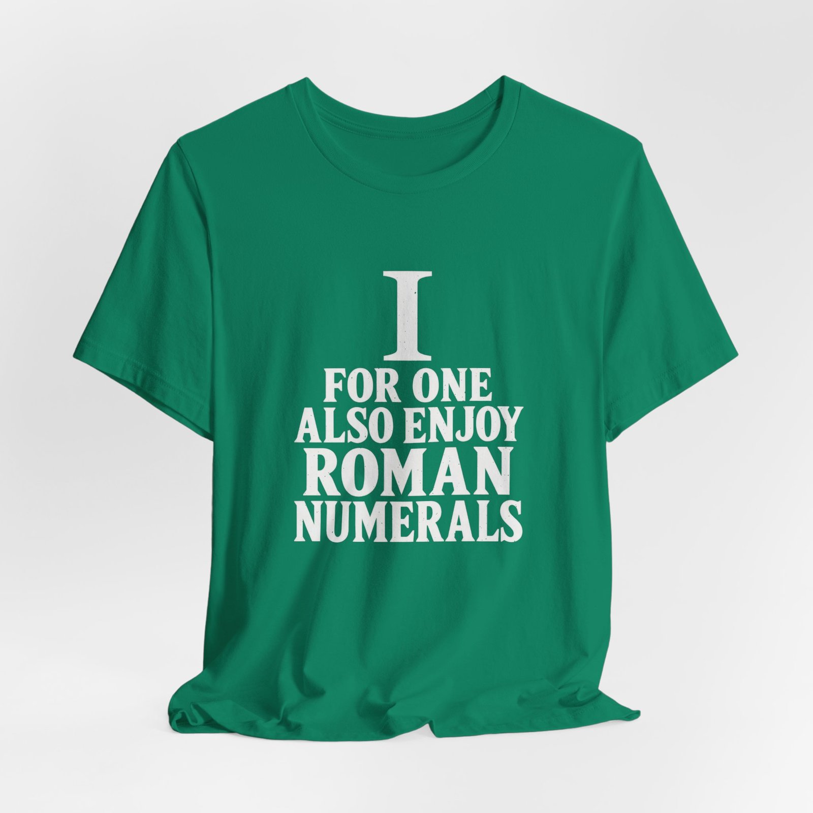 I For One Also Enjoy Roman Numerals Pun Graphic Tee - Image 16