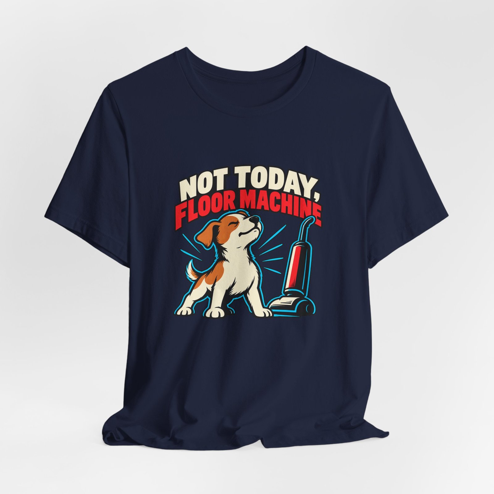 Not Today, Floor Machine Dog Cleaning Humor - Image 36