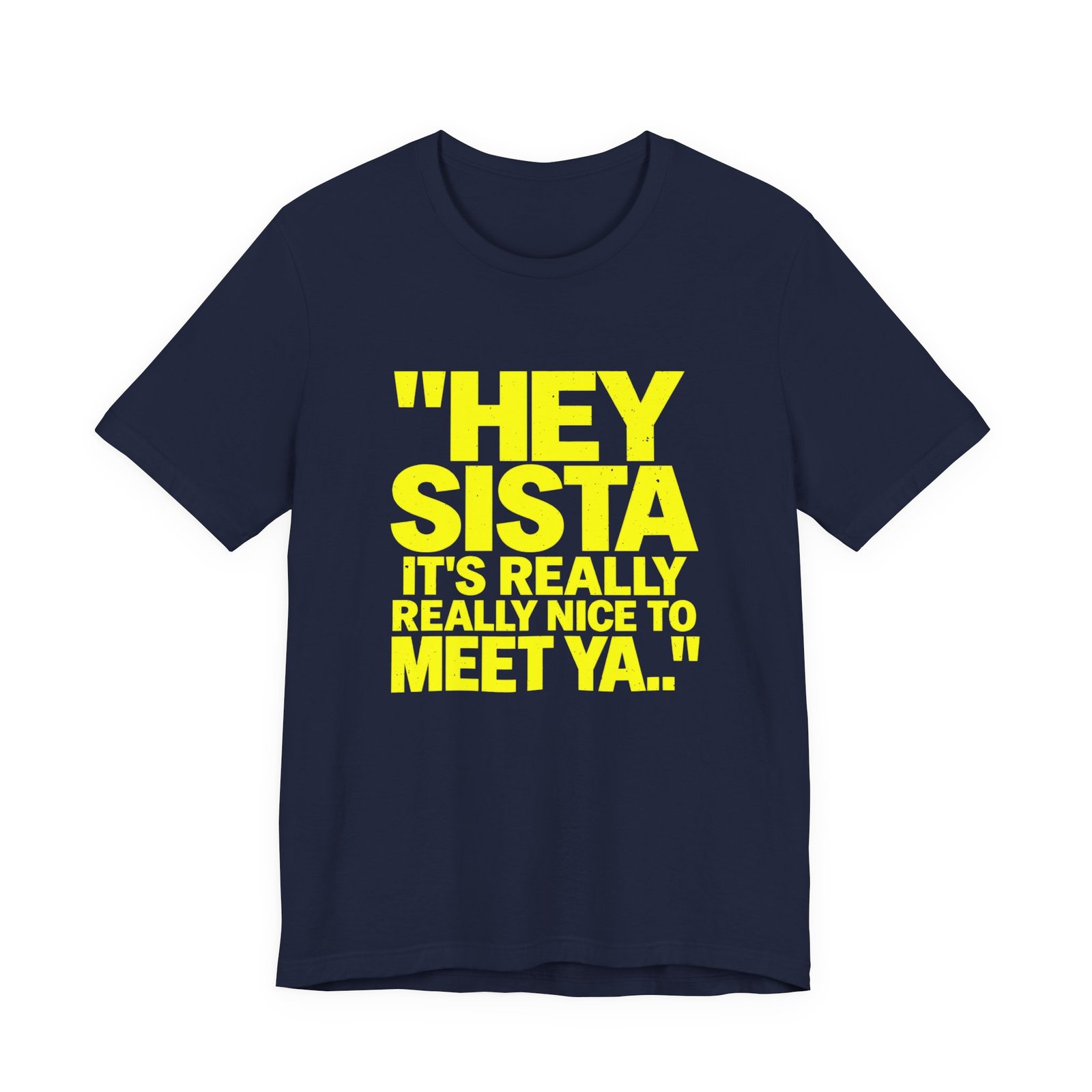 Hey Sista It's Really Nice To Meet Ya Greeting - Image 21