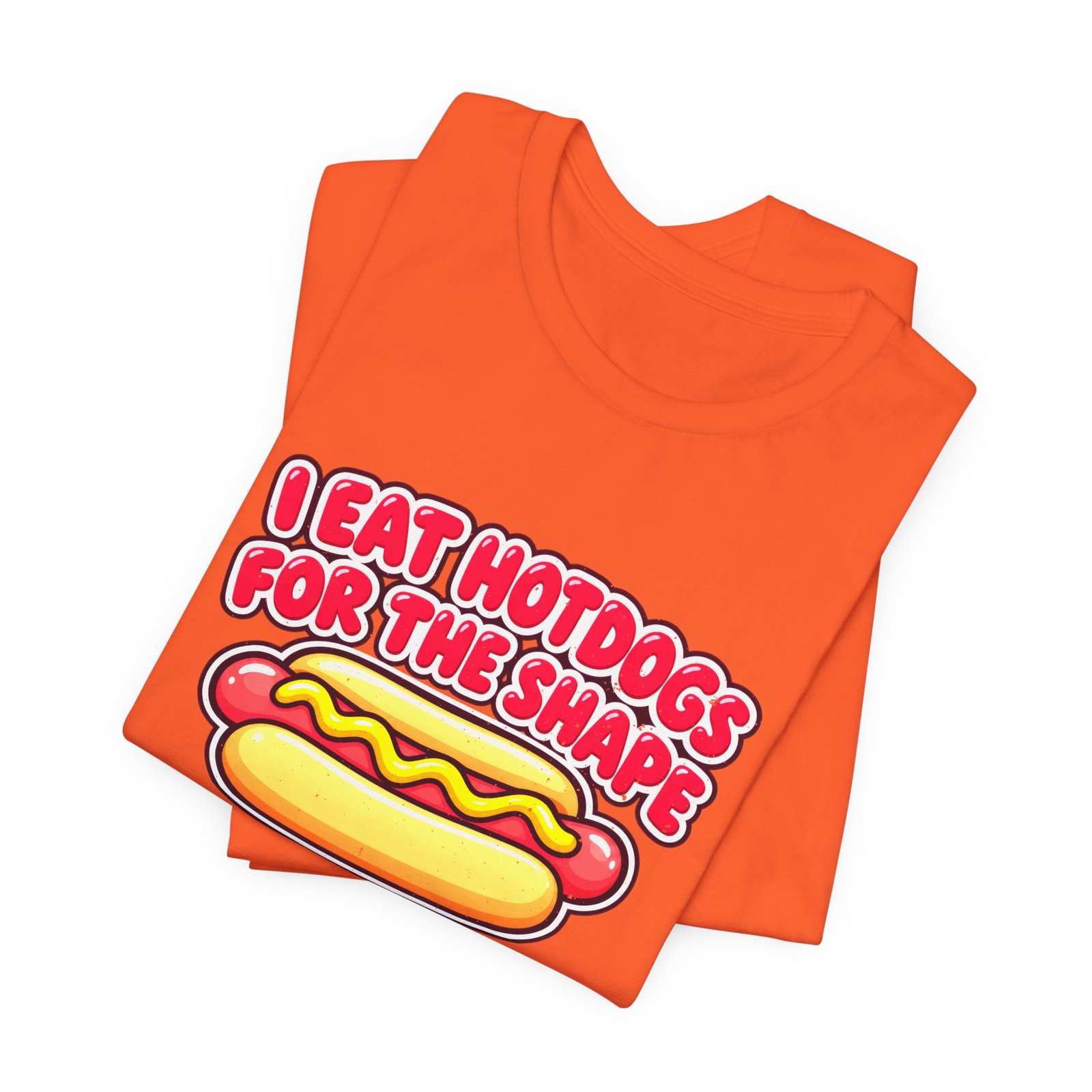 I Eat Hotdogs For The Shape Not The Taste - Image 7
