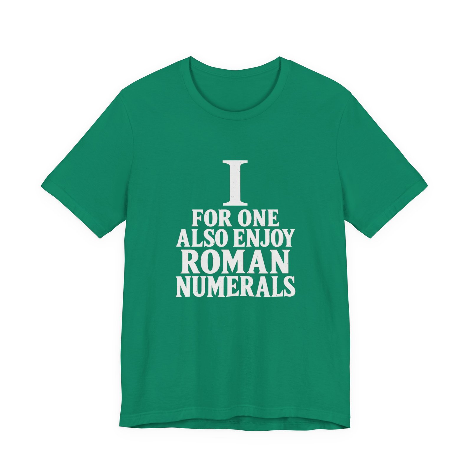 I For One Also Enjoy Roman Numerals Pun Graphic Tee - Image 13