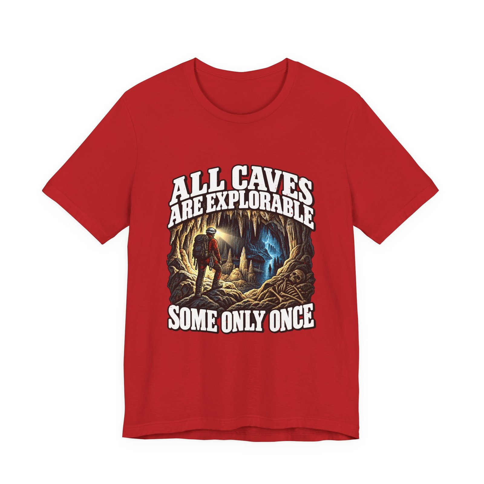 All Caves Are Explorable Some Only Once Graphic Tee - Image 29