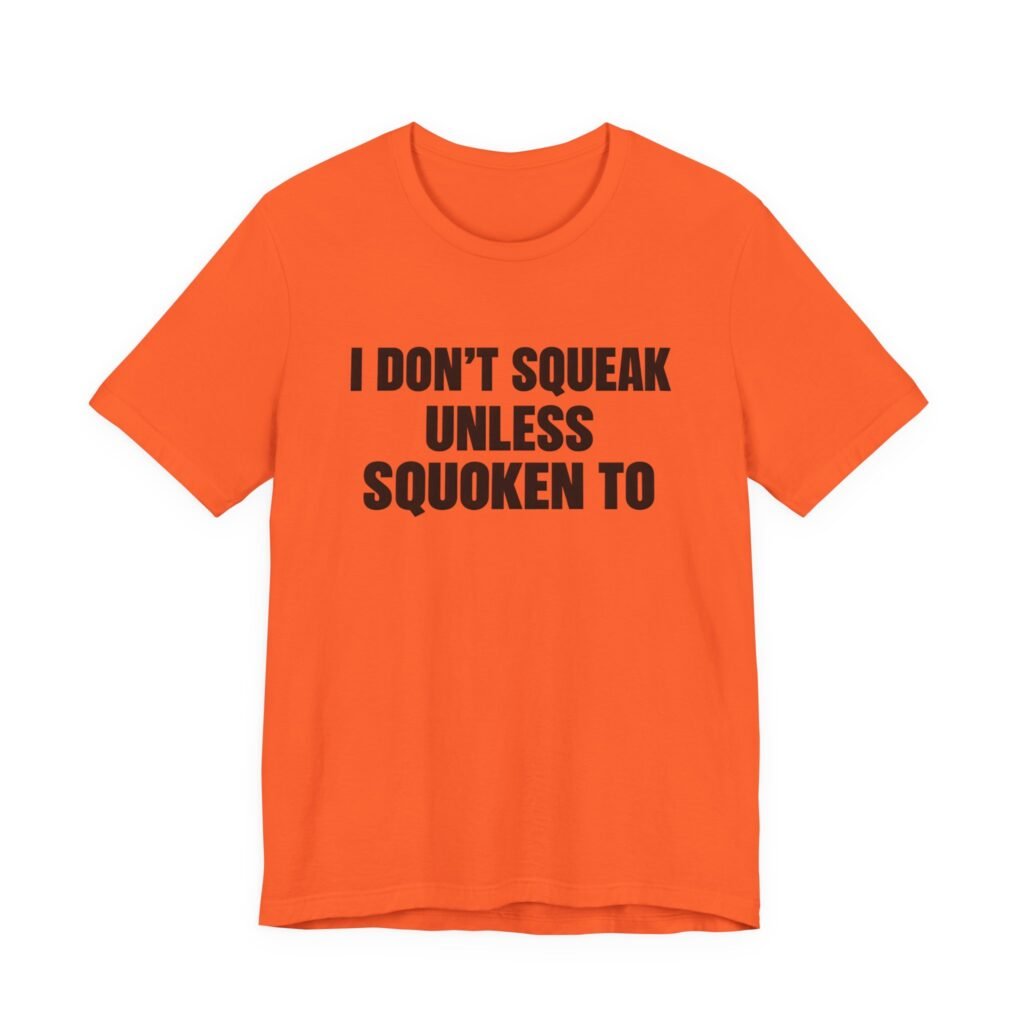 I Don’t Squeak Unless Squoken To Wordplay Statement