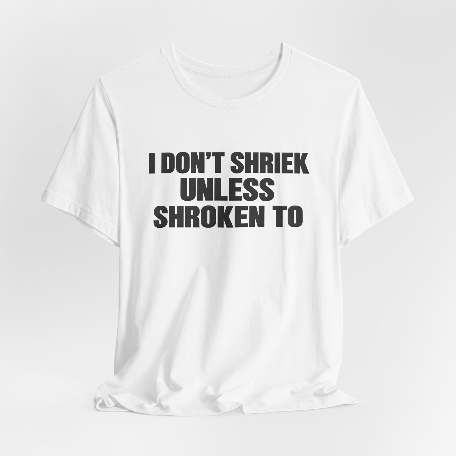 I Don't Shriek Unless Shroken To Typography Statement - Image 4