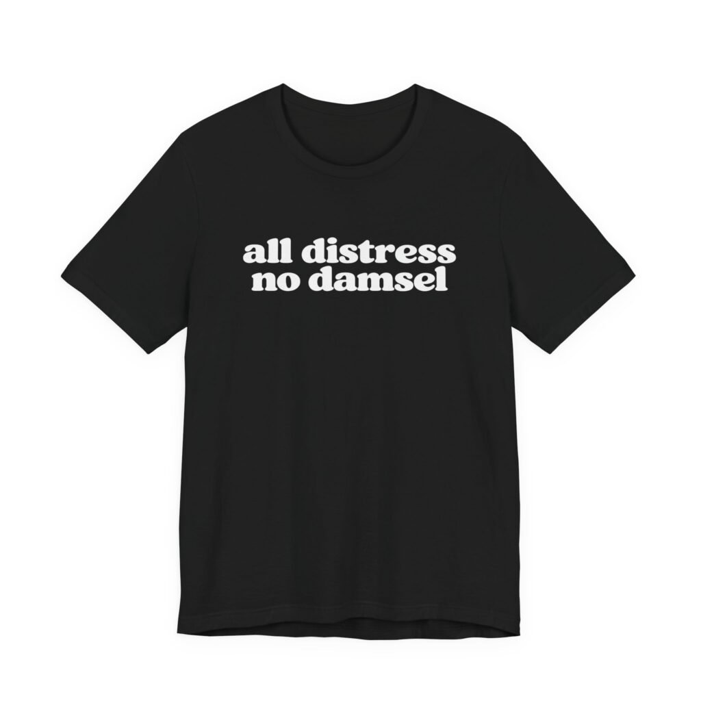 All Distress No Damsel Anxiety Humor Graphic Tee