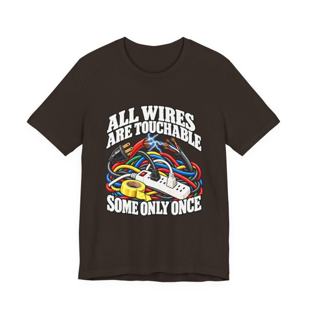 All Wires Are Touchable Electrical Hazard Humor