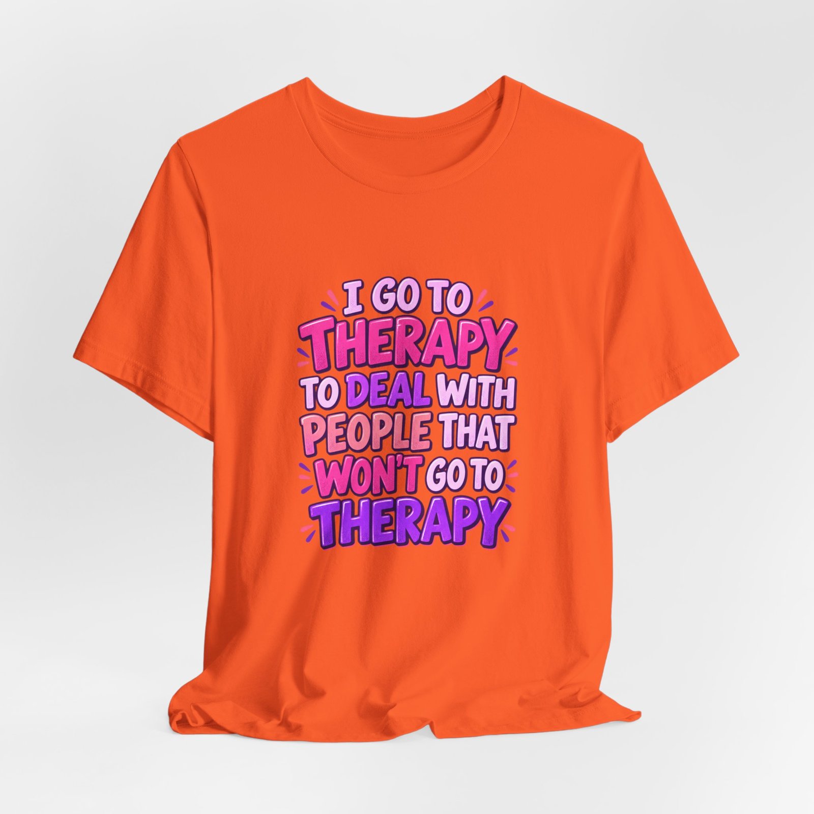I Go To Therapy To Deal With People That Graphic Tee - Image 8
