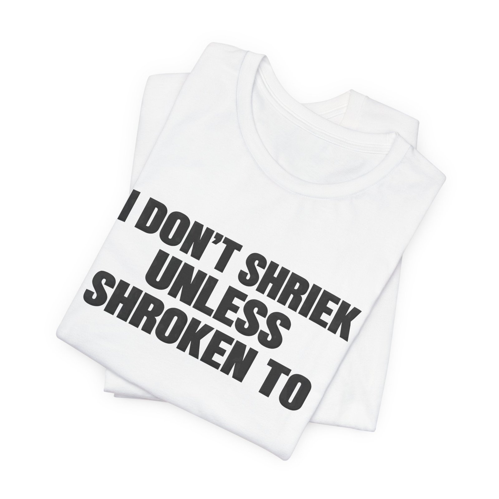 I Don't Shriek Unless Shroken To Typography Statement - Image 3