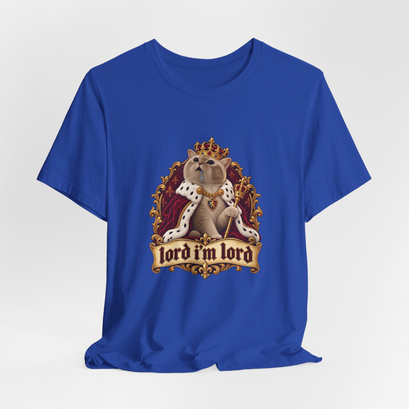 Lord I'm Lord Royal Cat Meme One Humor Graphic Tee - Image 32