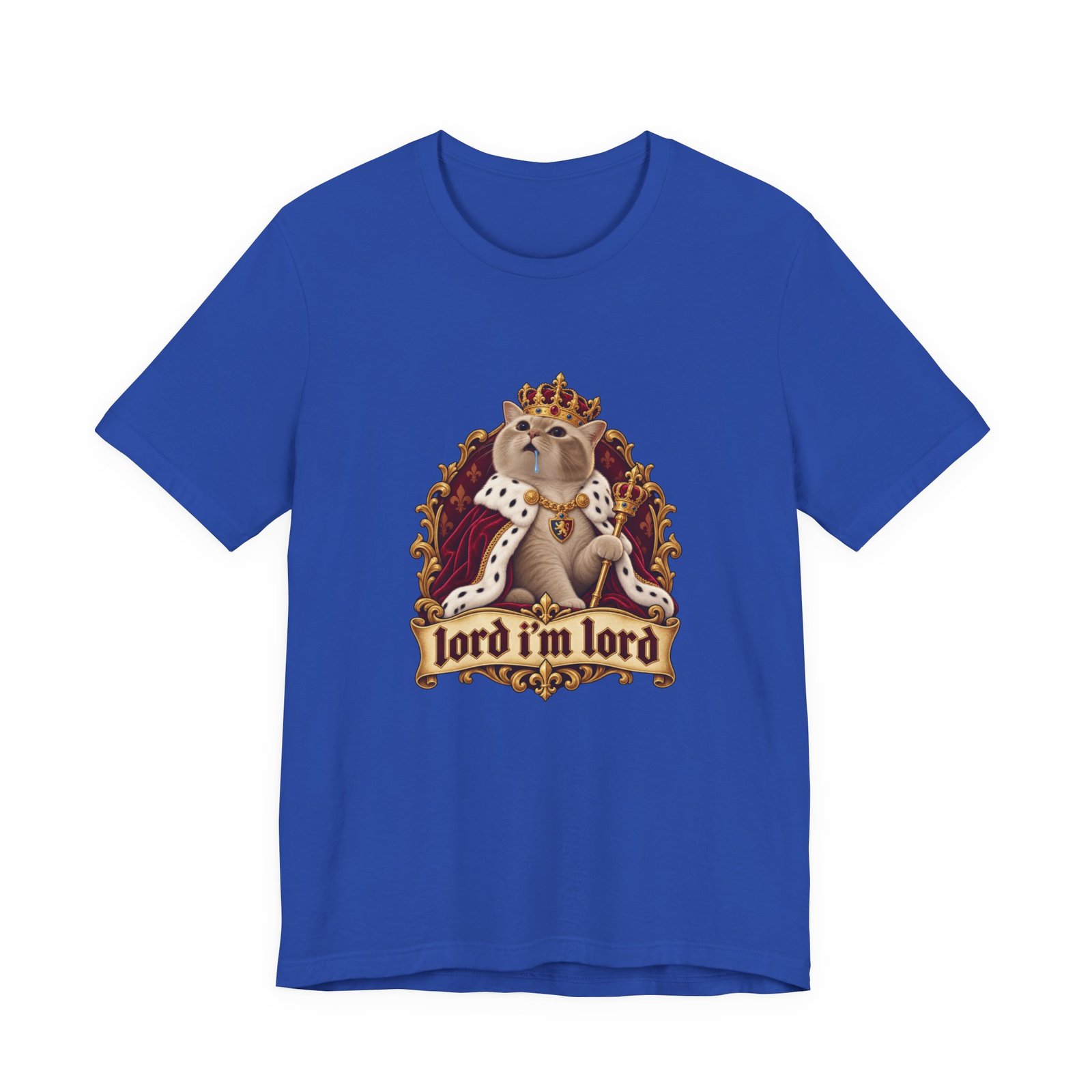 Lord I'm Lord Royal Cat Meme One Humor Graphic Tee - Image 29