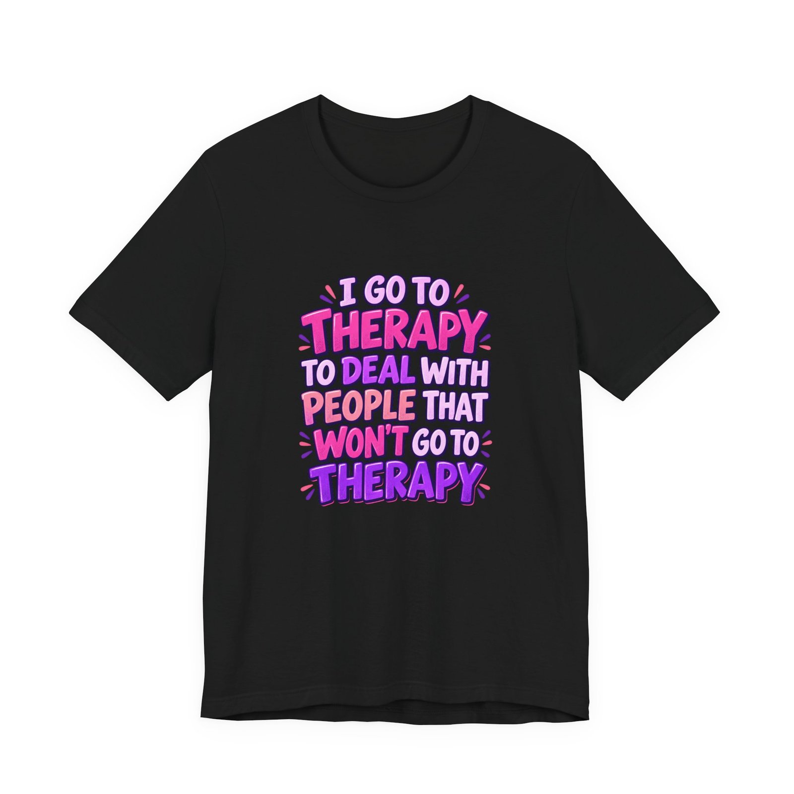 I Go To Therapy To Deal With People That Graphic Tee - Image 13
