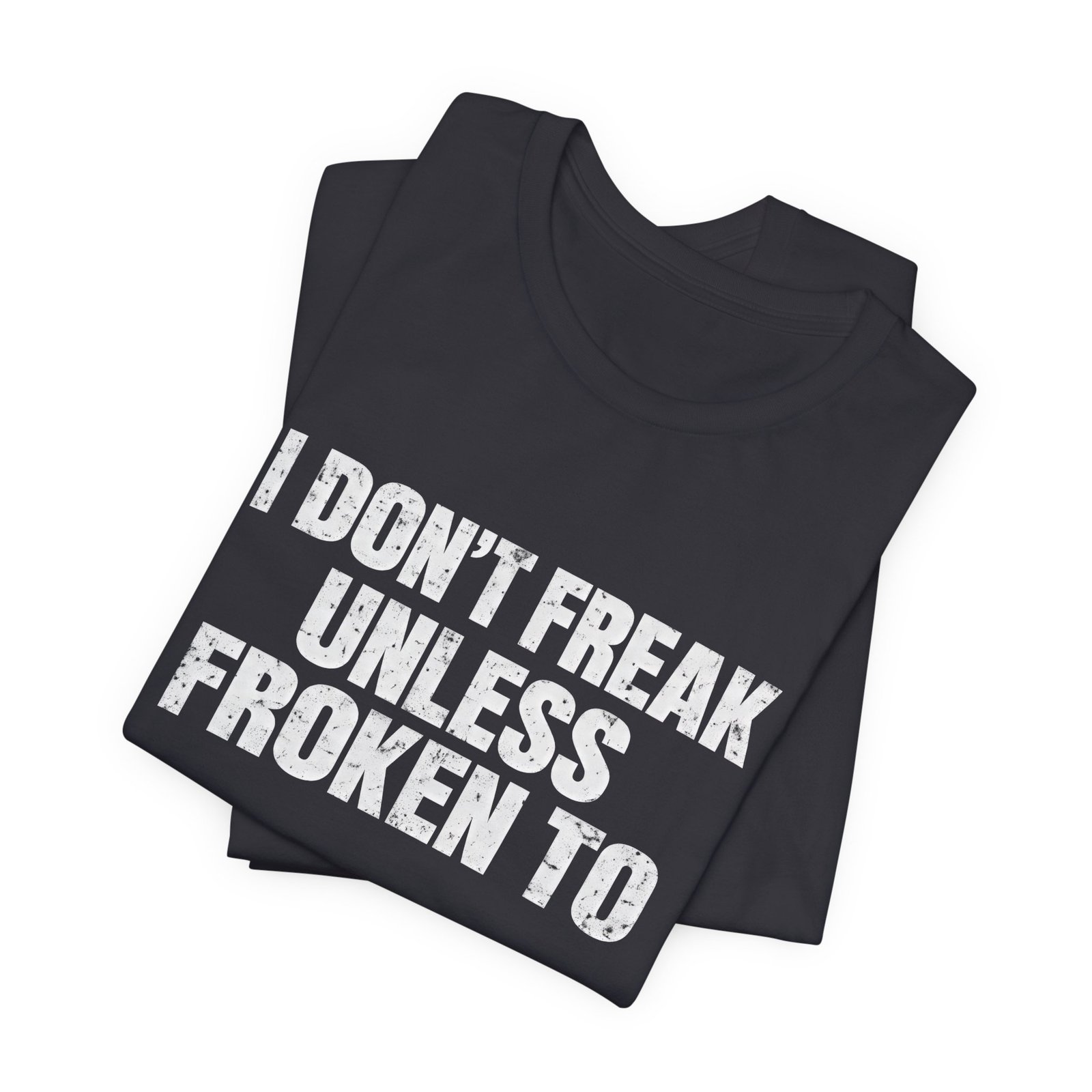 I Don't Freak Unless Froken To Wordplay Quote - Image 11