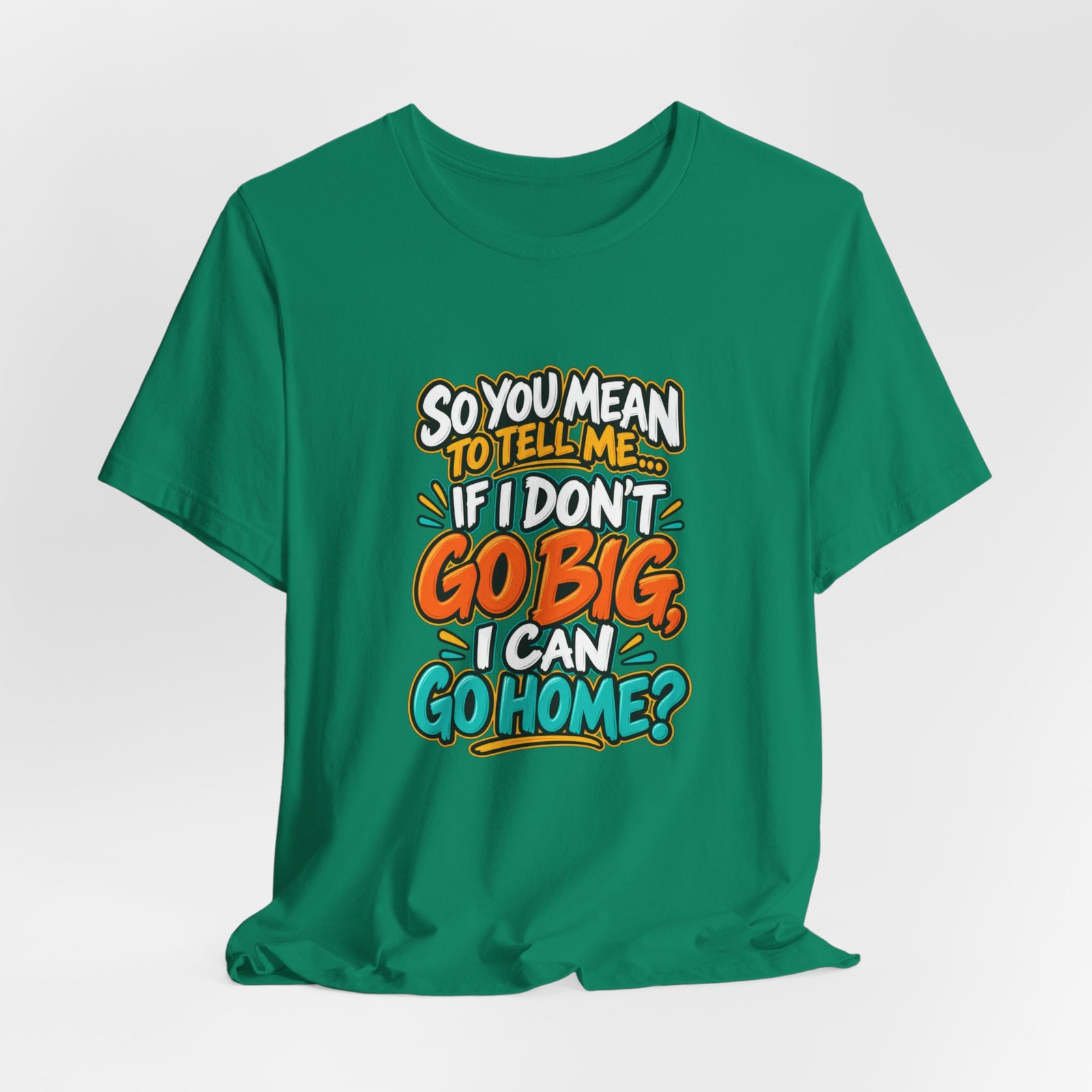 Can I Go Home Funny Quote Graphic Tee - Image 28