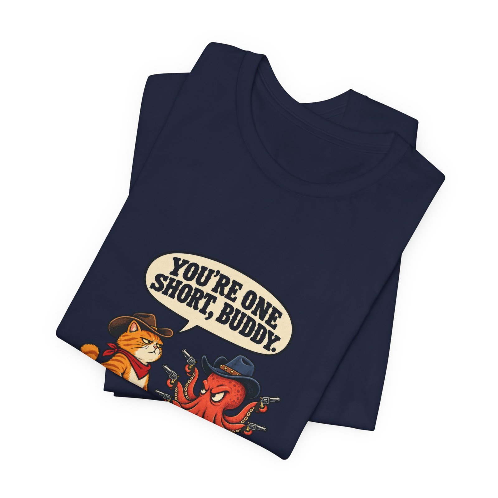 You're One Short, Buddy Cat Octopus 9 Lives Western Graphic Tee - Image 35