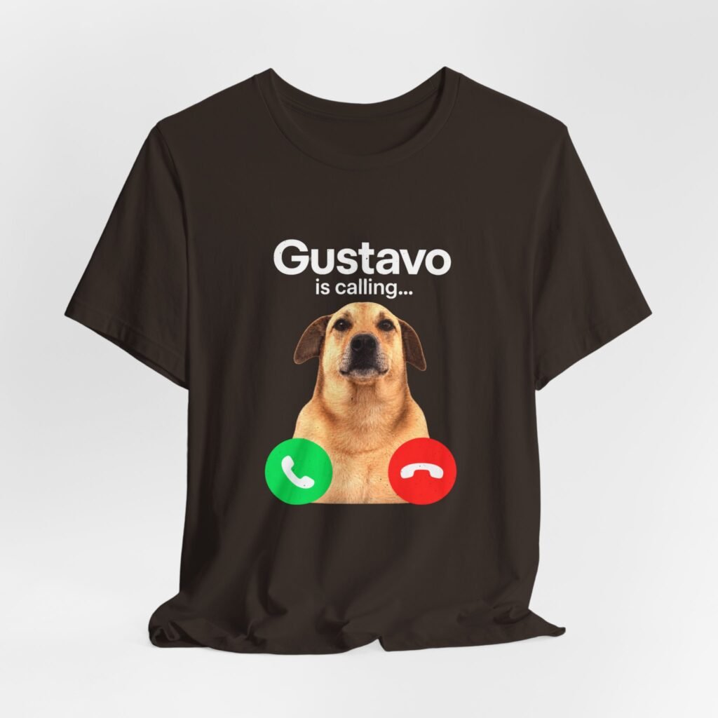 Gustavo Is Calling Dog Meme Humor Graphic Tee
