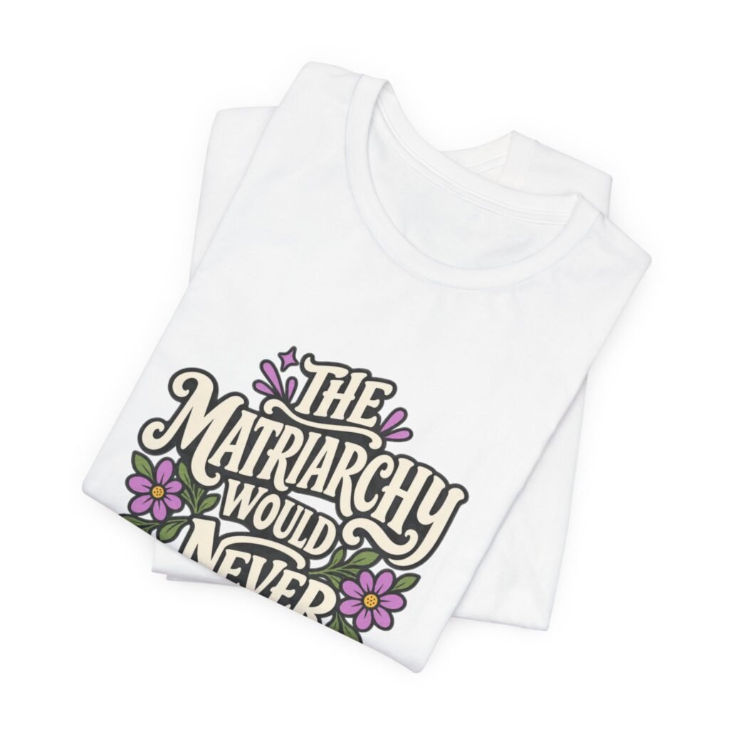The Matriarchy Would Never Feminist Floral Typography