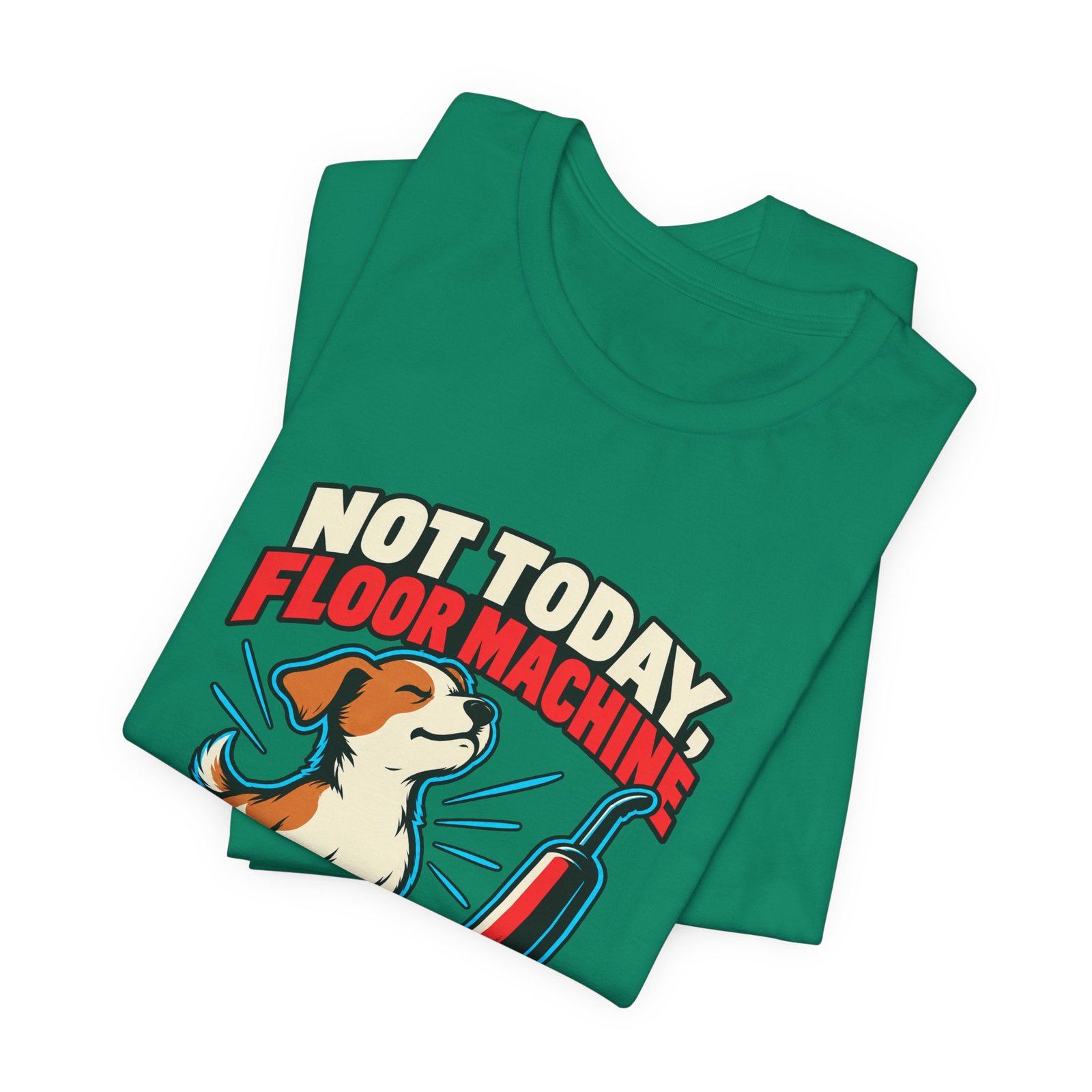 Not Today, Floor Machine Dog Cleaning Humor - Image 27