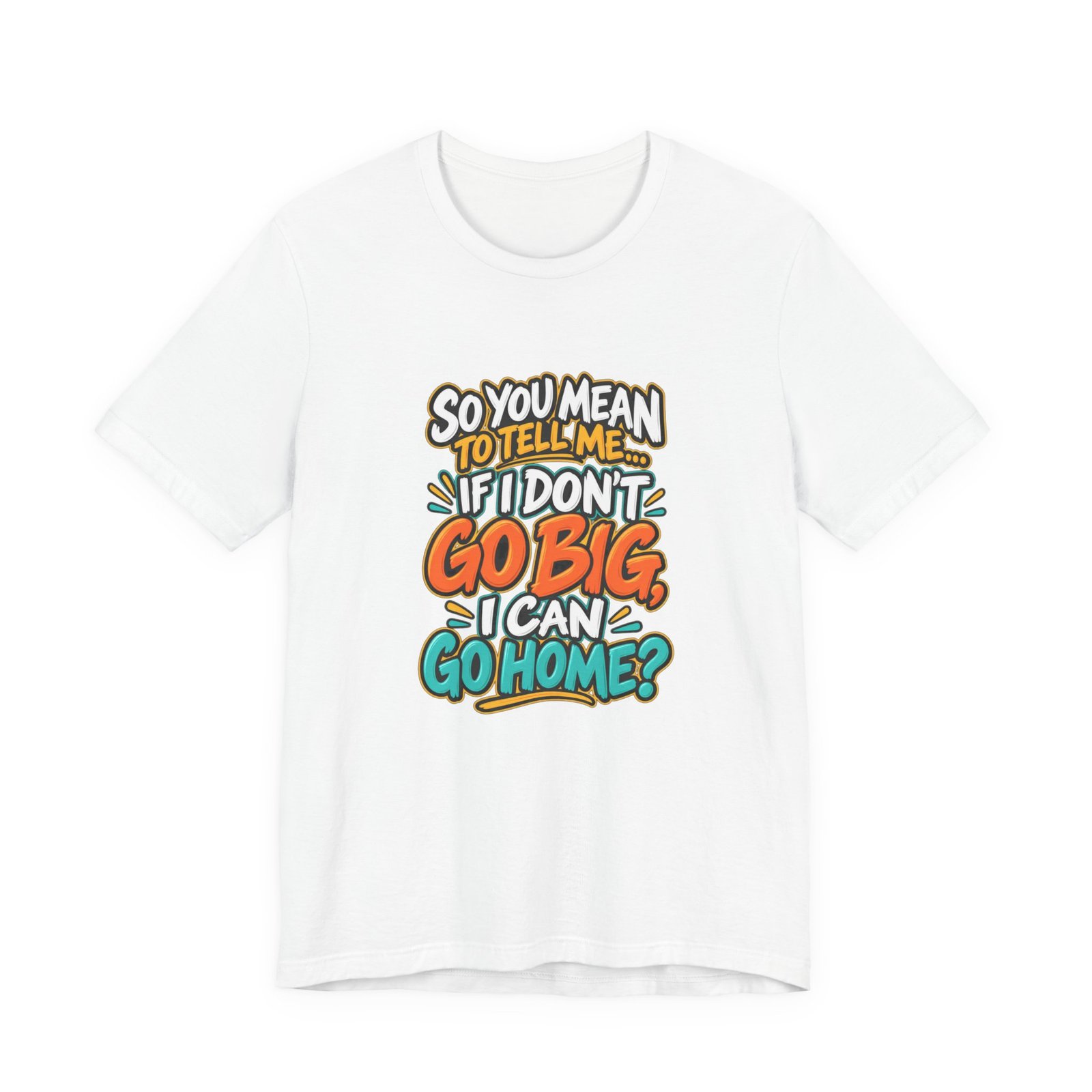 Can I Go Home Funny Quote Graphic Tee