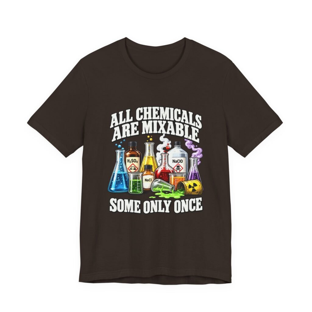 All Chemicals Are Mixable Chemistry Humor