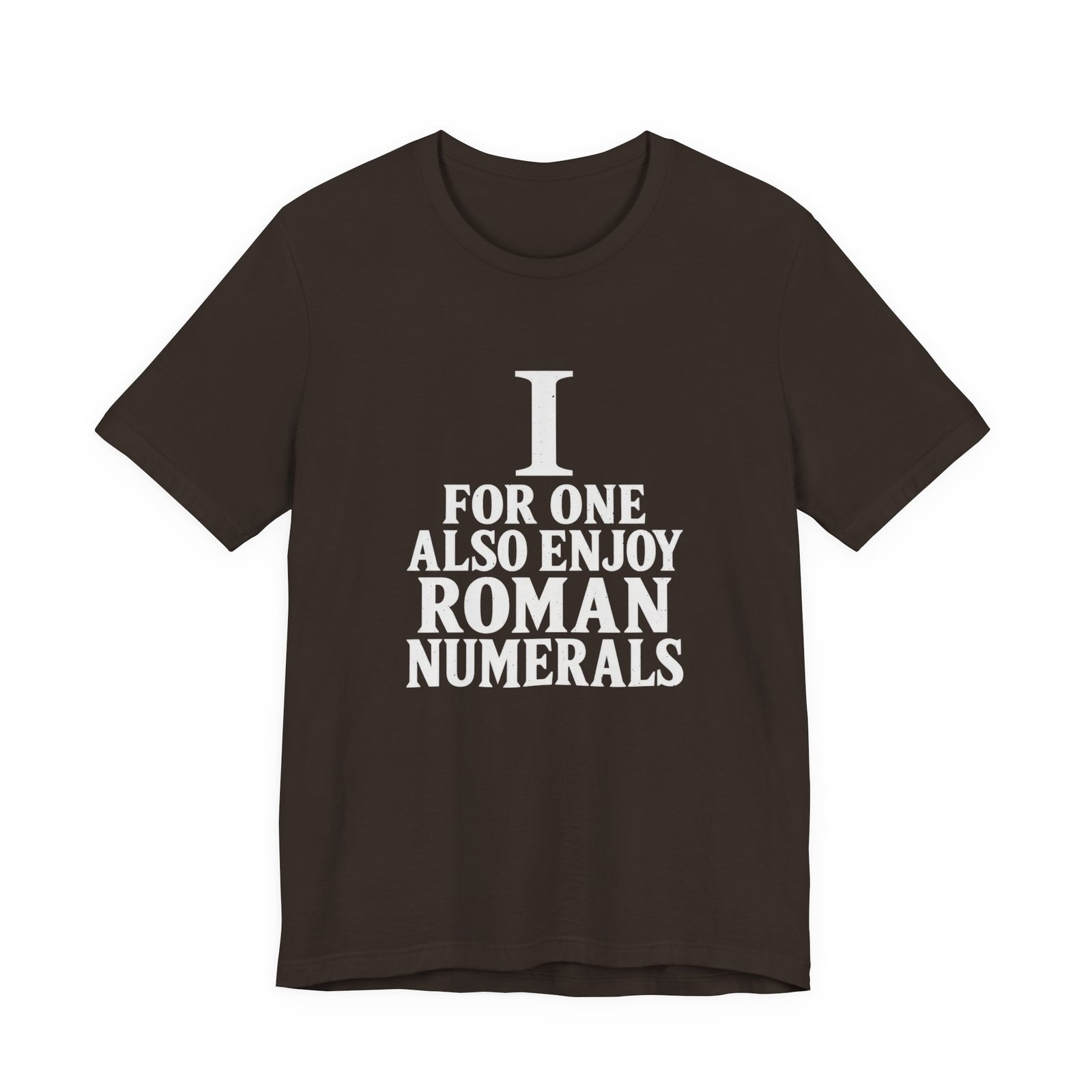I For One Also Enjoy Roman Numerals Pun Graphic Tee