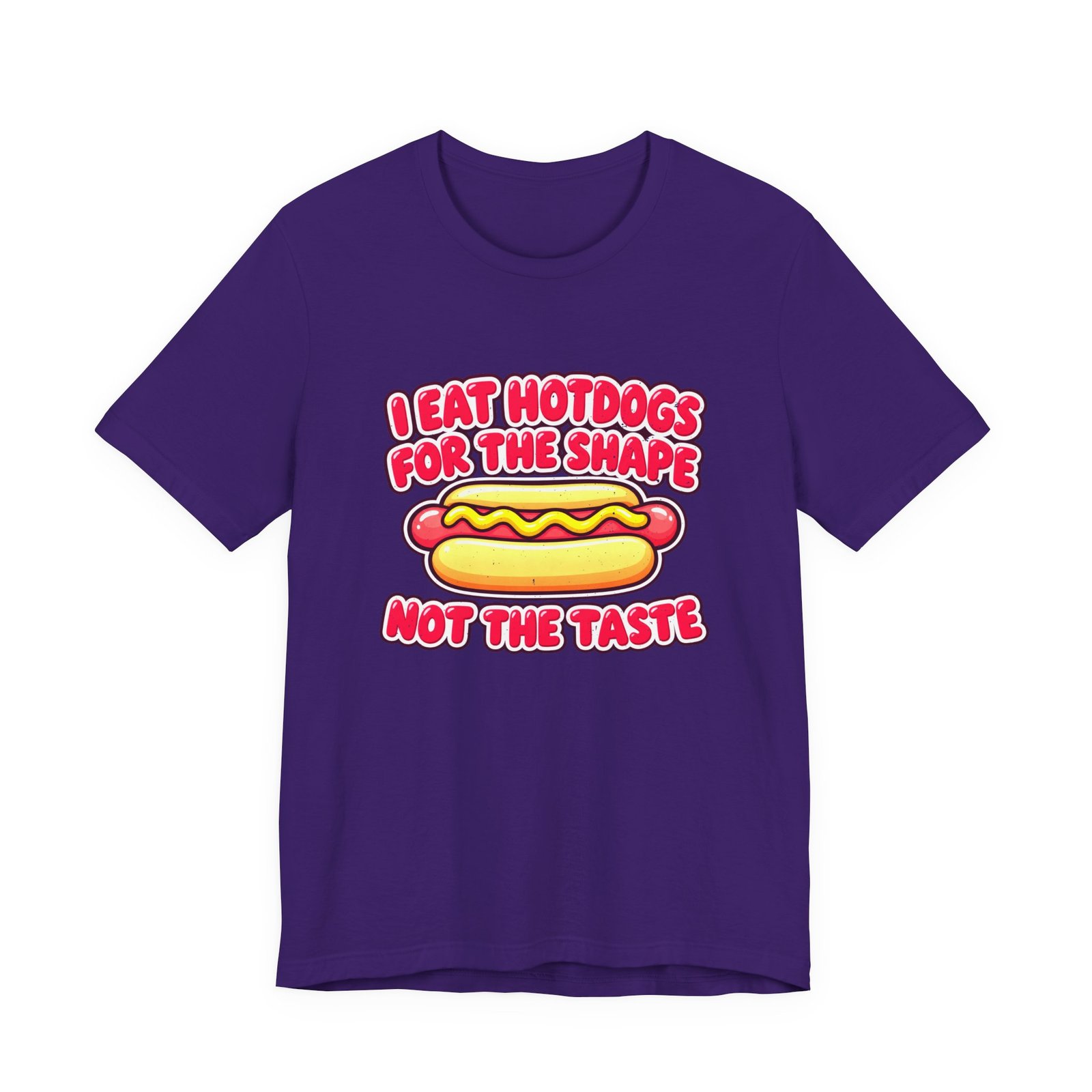 I Eat Hotdogs For The Shape Not The Taste - Image 37
