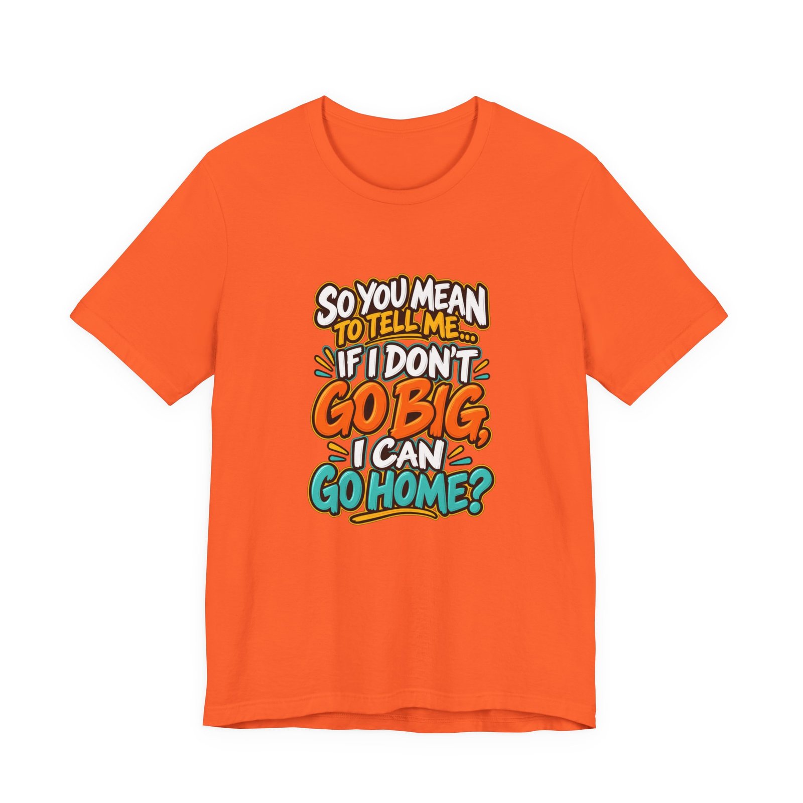 Can I Go Home Funny Quote Graphic Tee - Image 5