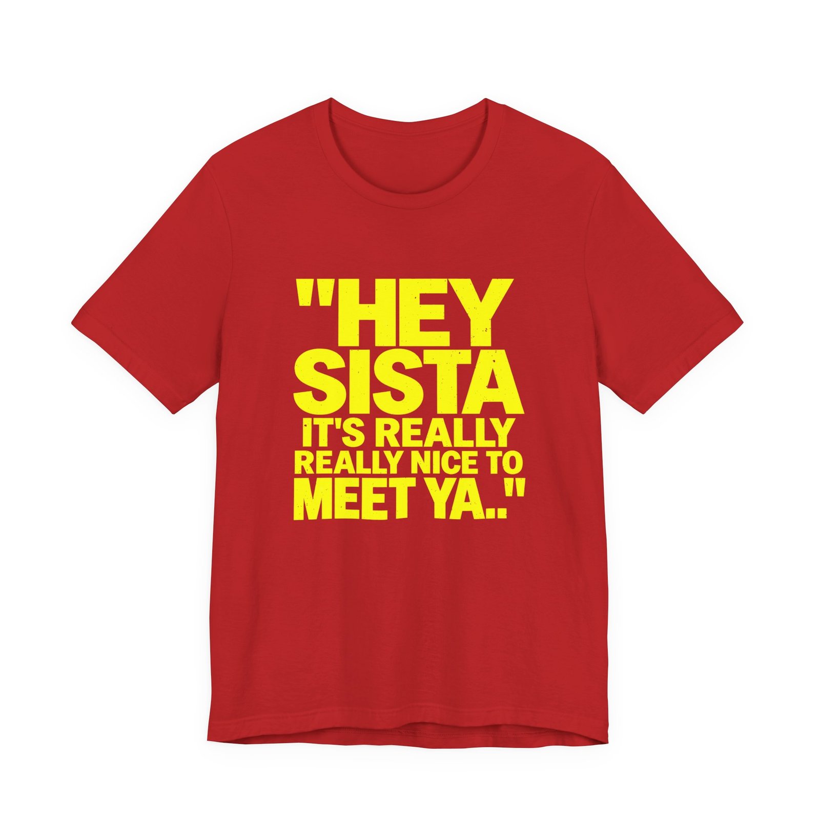 Hey Sista It's Really Nice To Meet Ya Greeting - Image 29