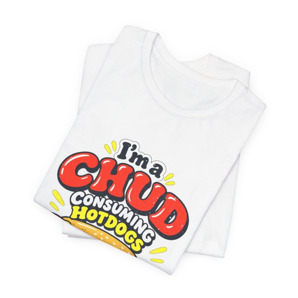 I’m A Chud Consuming Hotdogs Until Death Graphic Tee