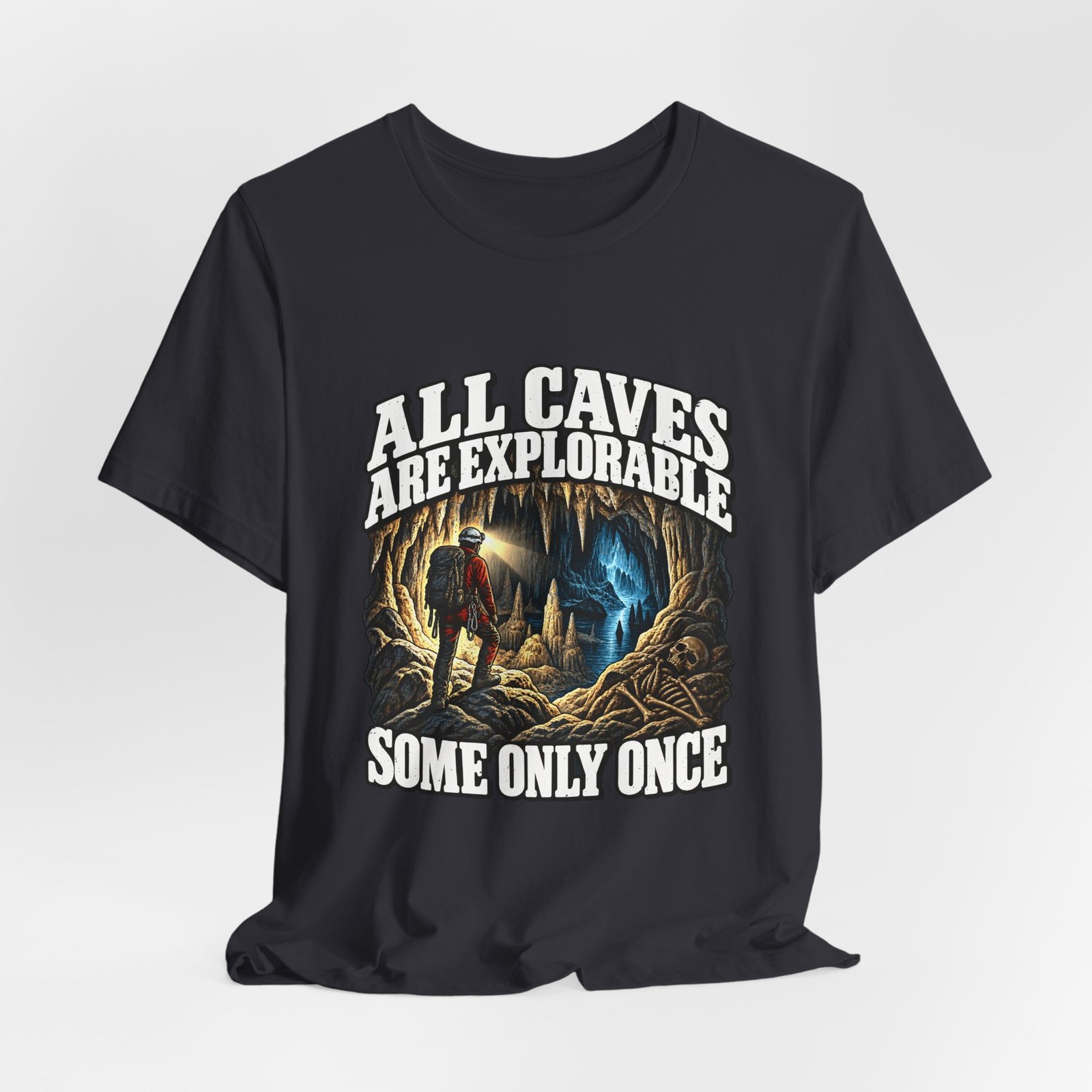 All Caves Are Explorable Some Only Once Graphic Tee - Image 12
