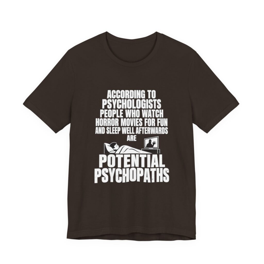 Horror Movie Fans Potential Psychopaths Graphic Tee