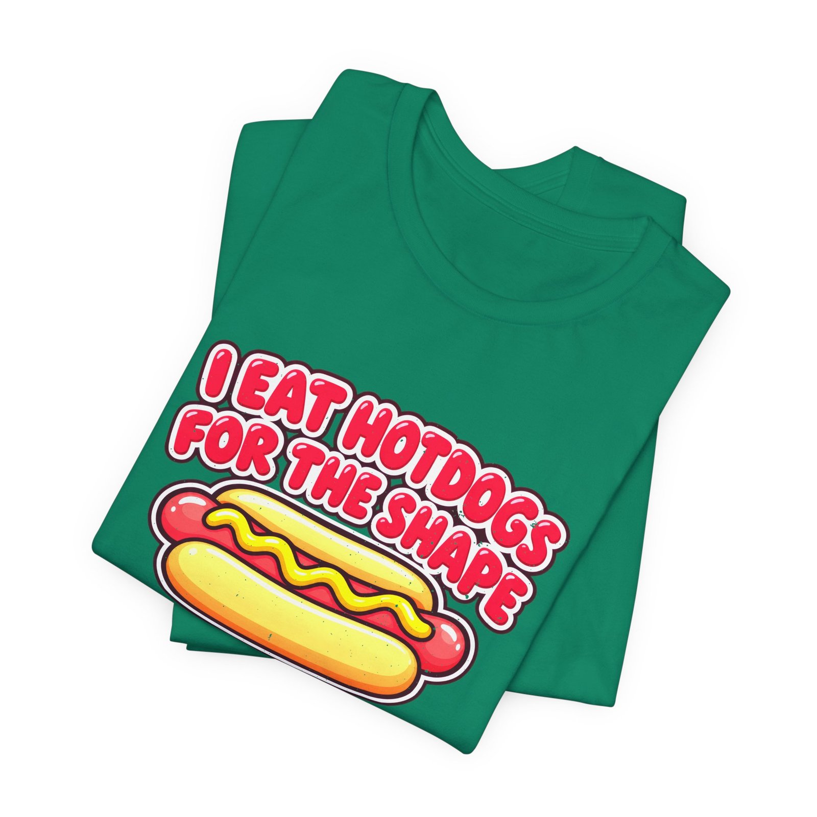 I Eat Hotdogs For The Shape Not The Taste - Image 27