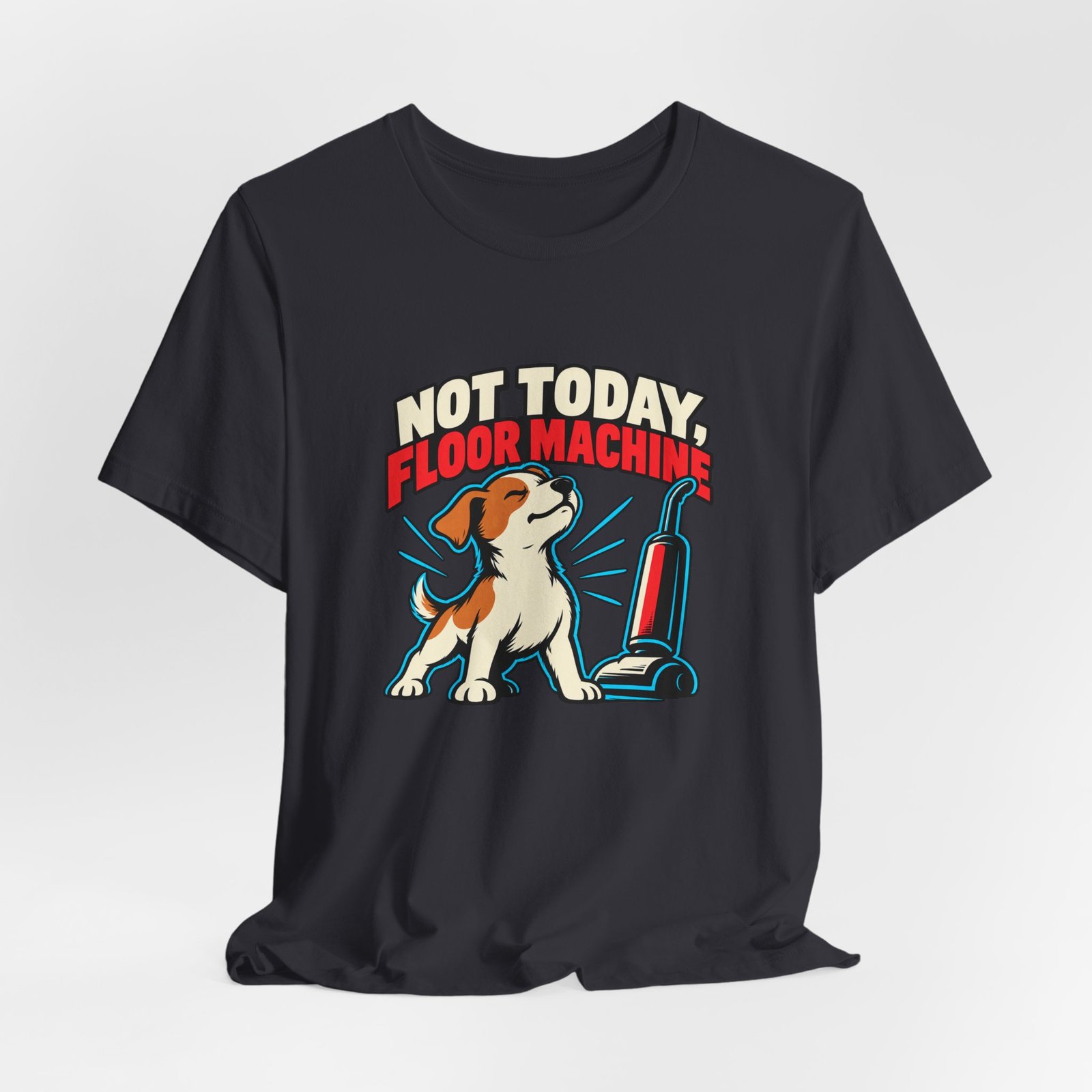Not Today, Floor Machine Dog Cleaning Humor - Image 24