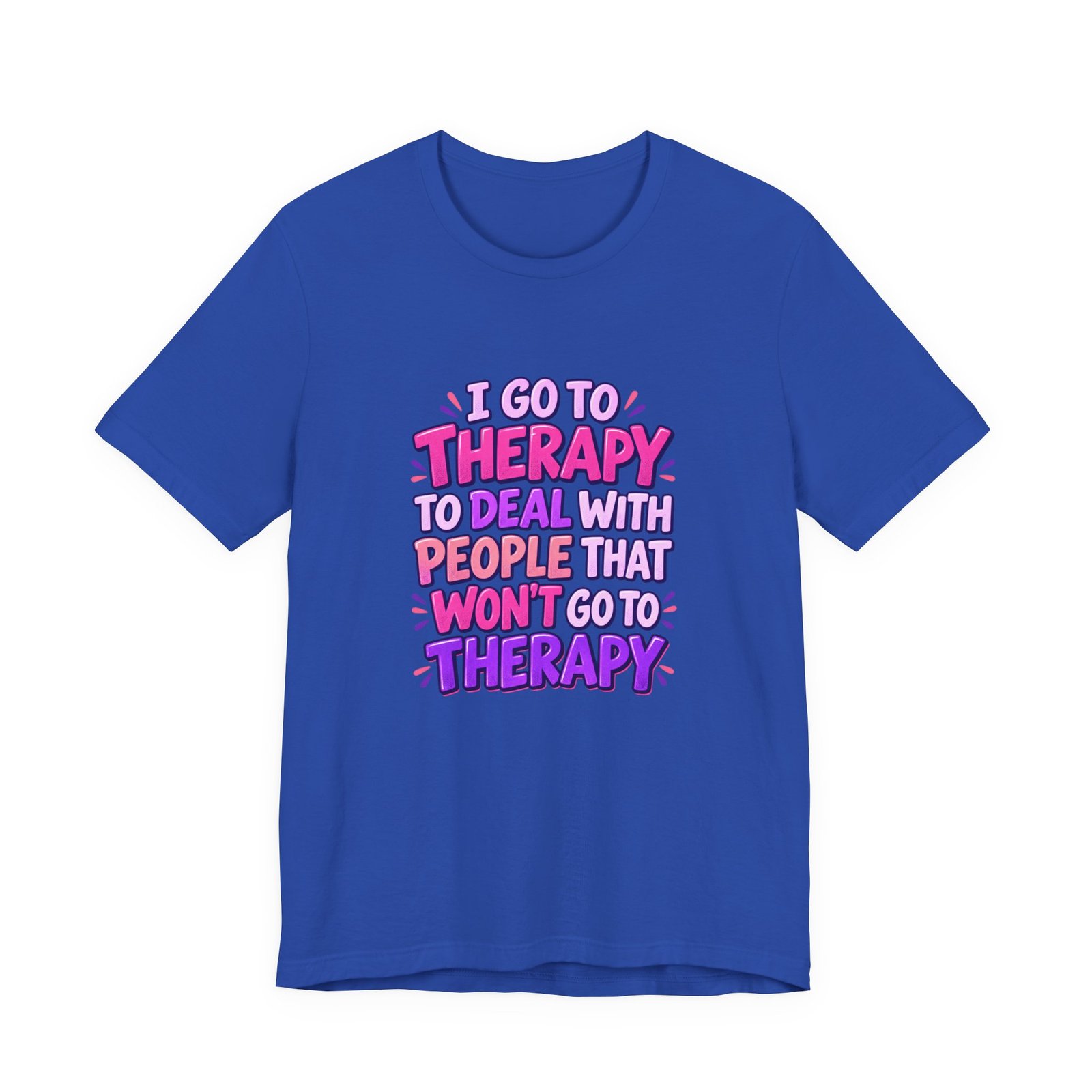 I Go To Therapy To Deal With People That Graphic Tee - Image 29