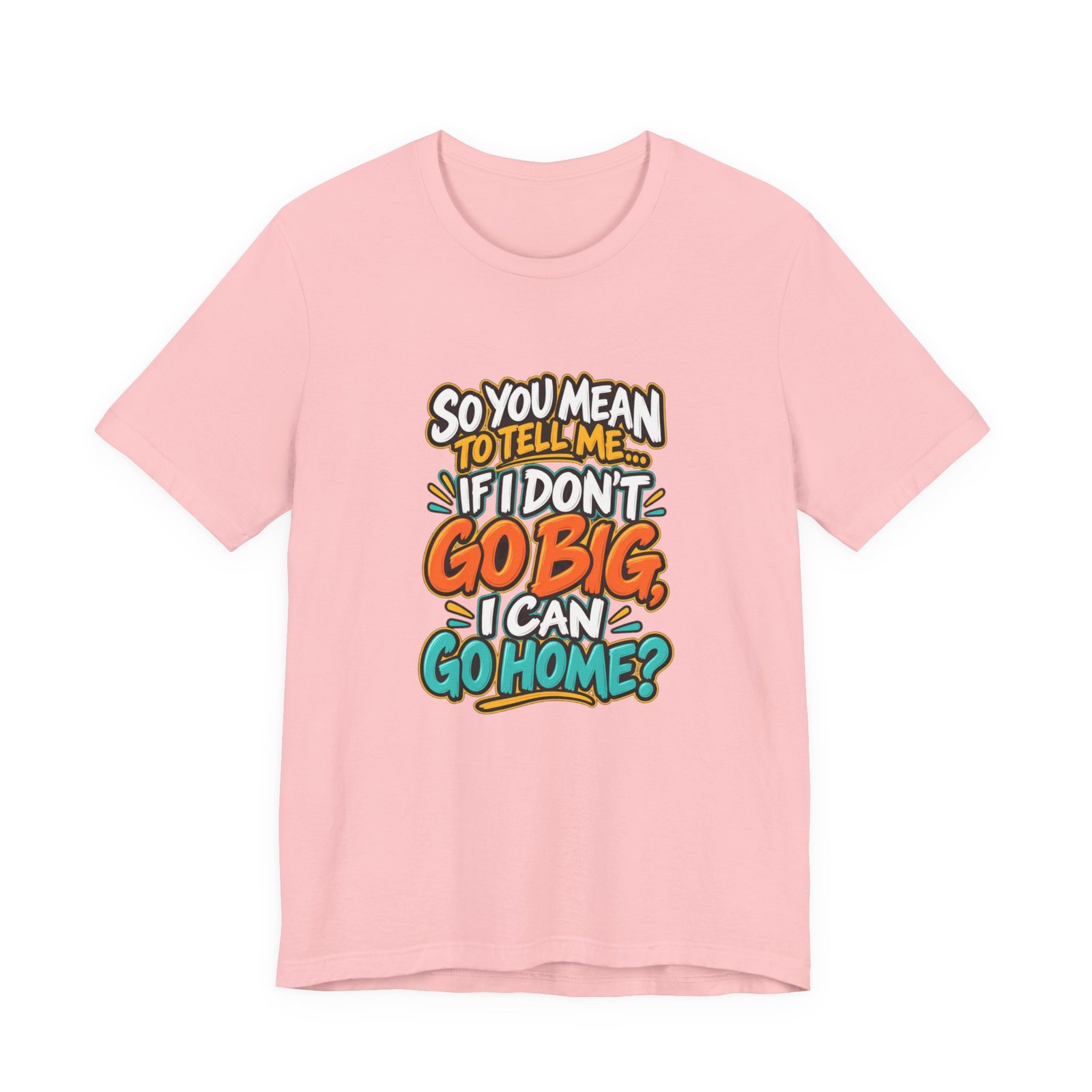 Can I Go Home Funny Quote Graphic Tee - Image 41