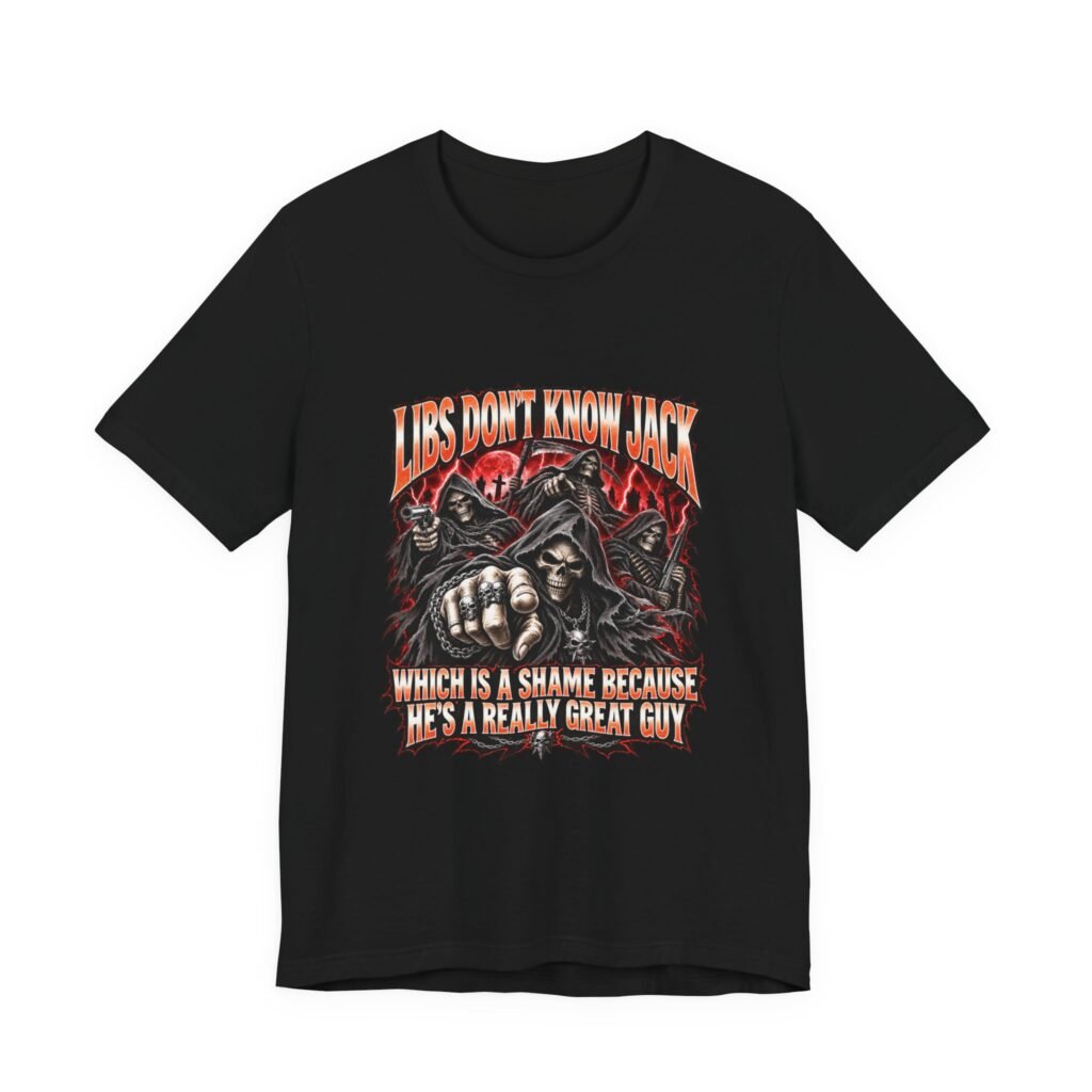 Libs Don’t Know Jack Gothic Reaper Humor