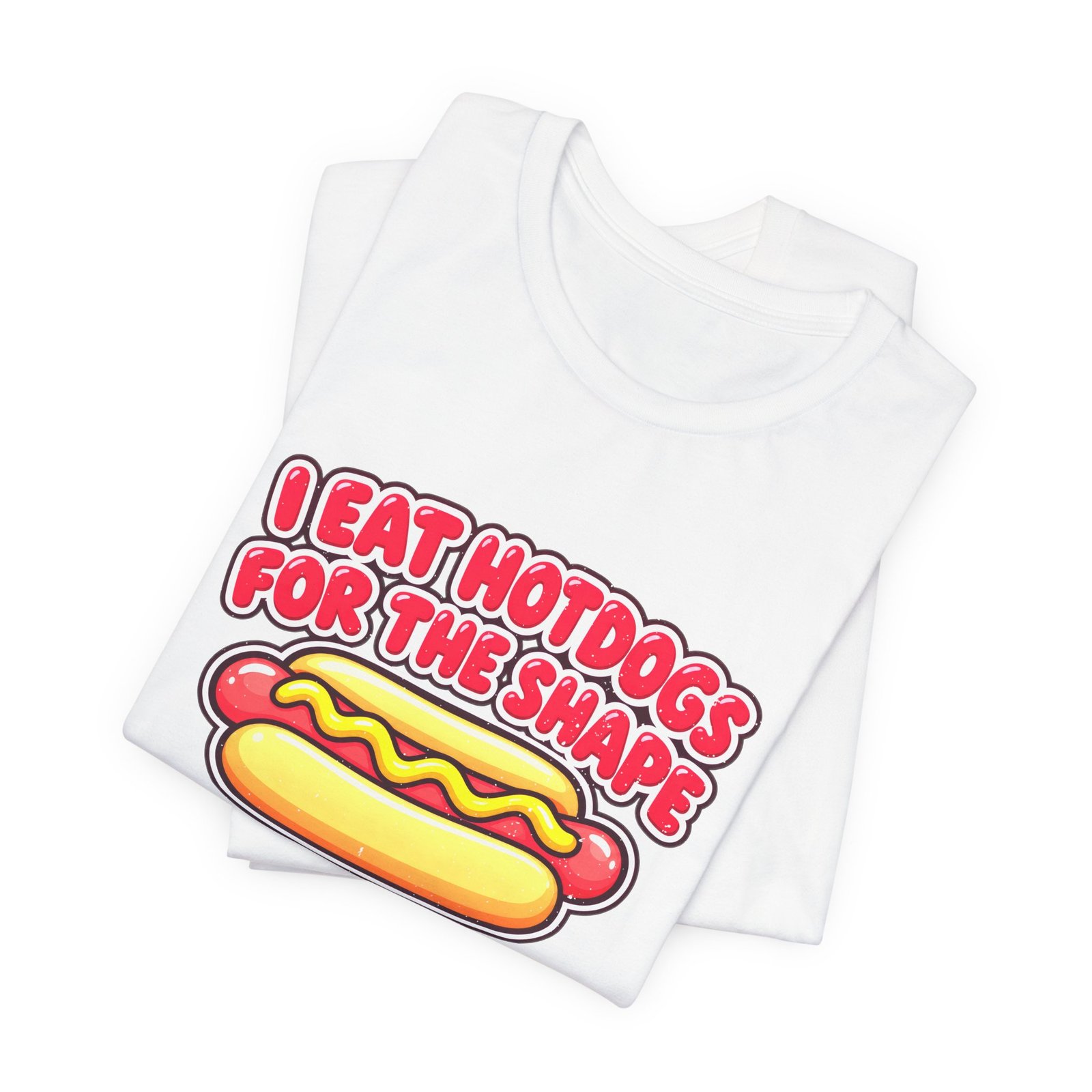 I Eat Hotdogs For The Shape Not The Taste - Image 3